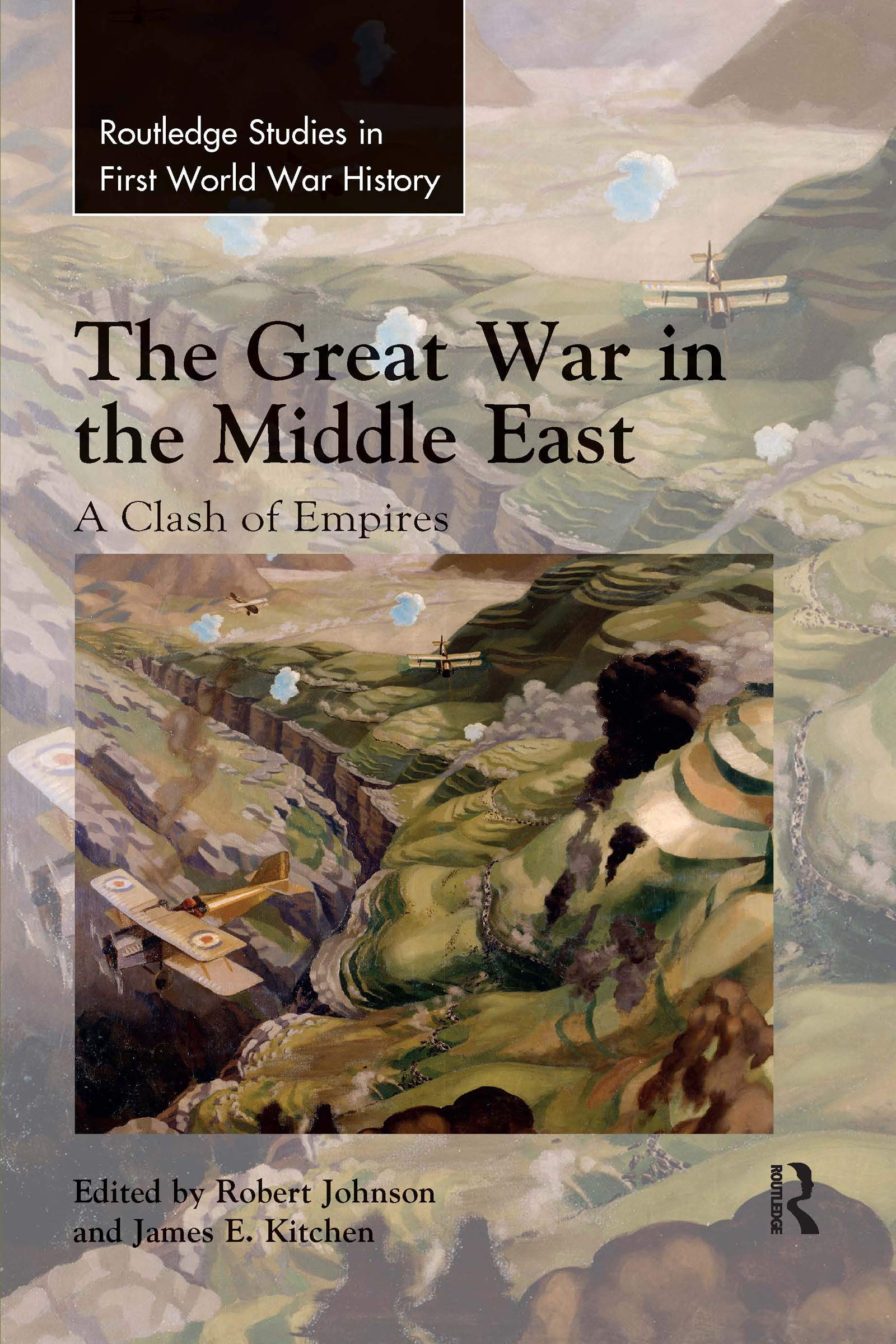 Routledge The Great War in the Middle East: A Clash of Empires
