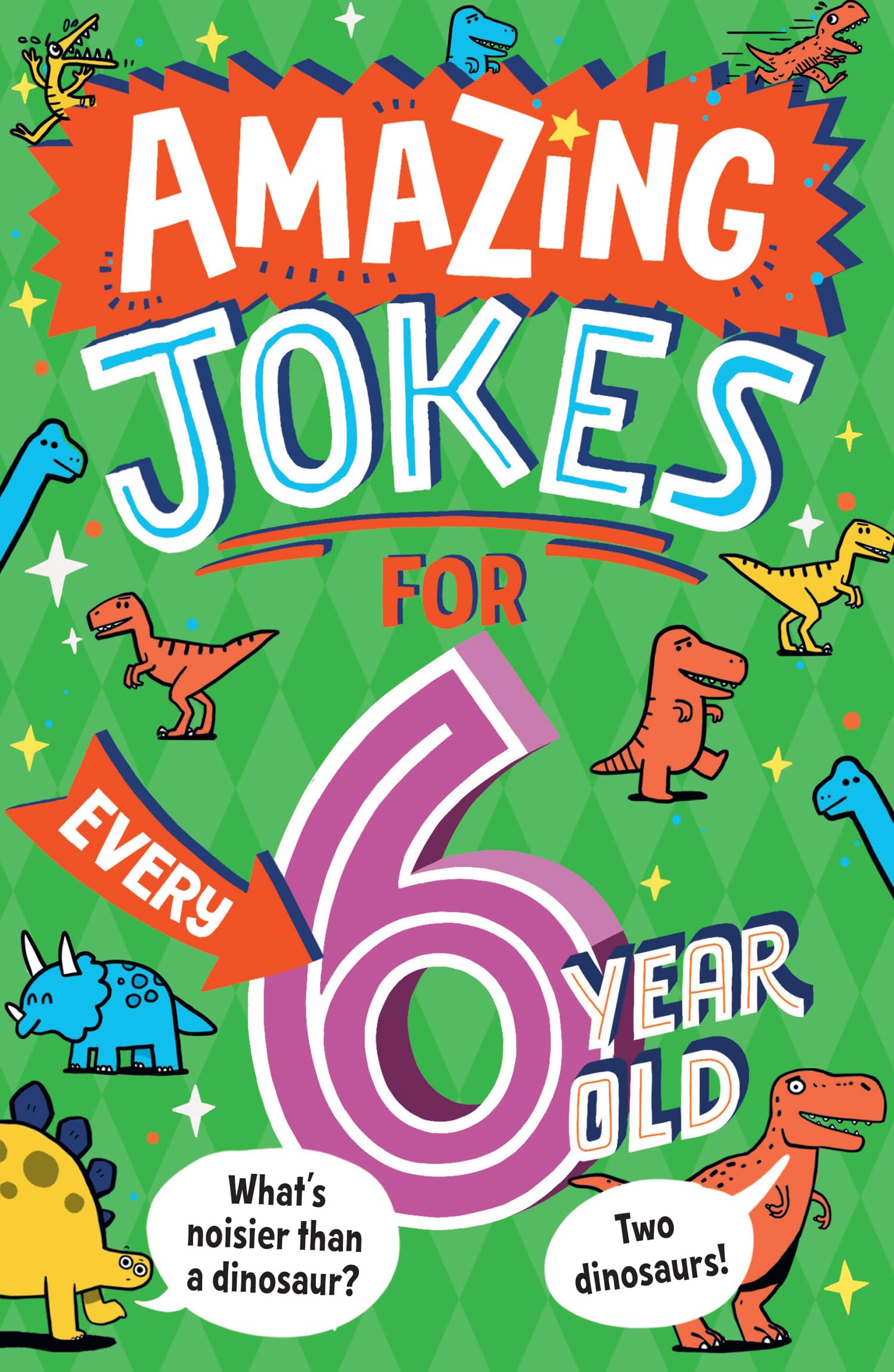 Amazing Jokes for Every 6 Year Old: A funny new illustrated collection of 6+ kids jokes for 2026 – including knock knock jokes, wordplay and silly jokes about animals, sport and more.