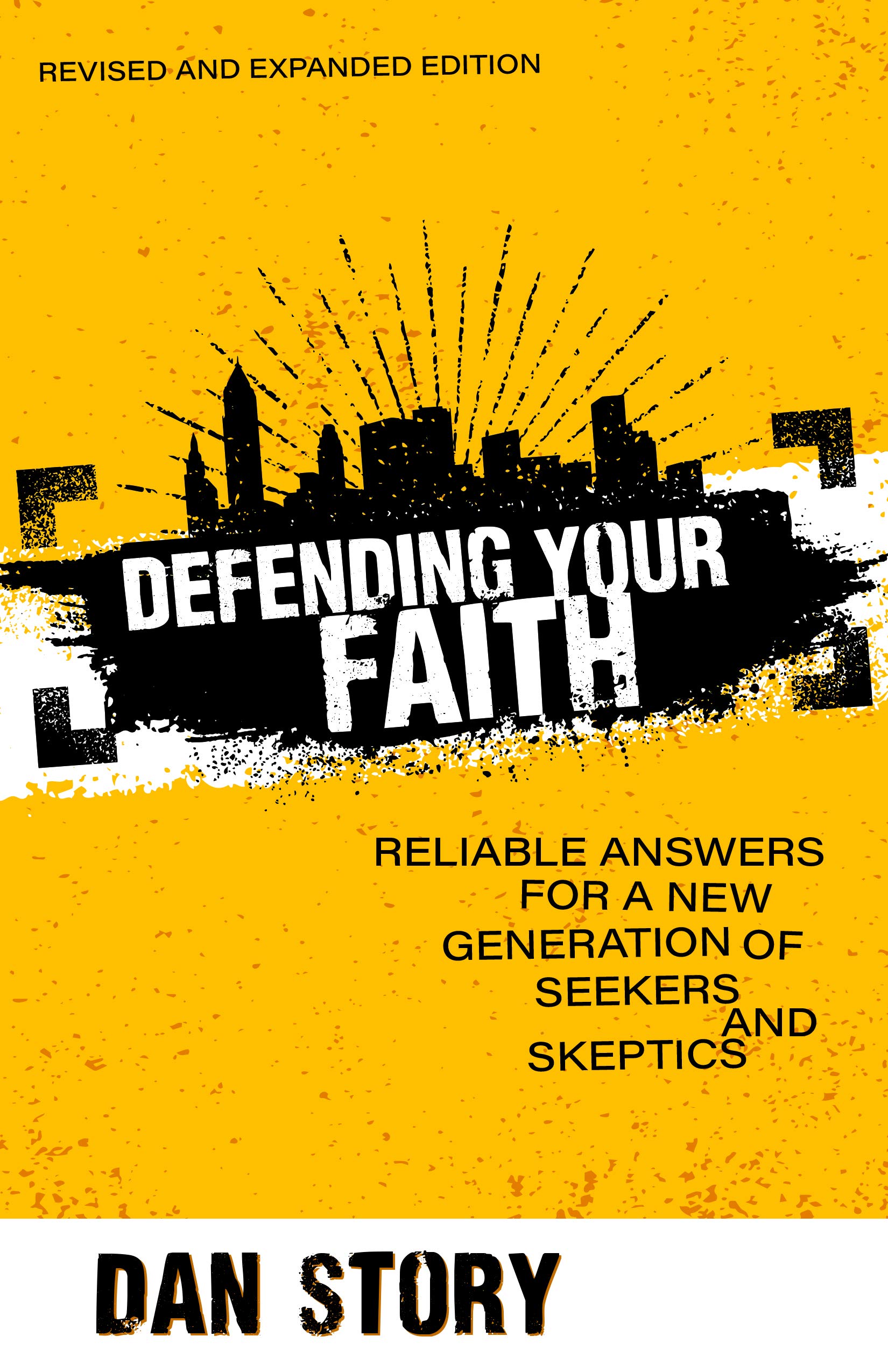 Defending Your Faith: Reliable Answers for a New Generation of Seekers and Skeptics