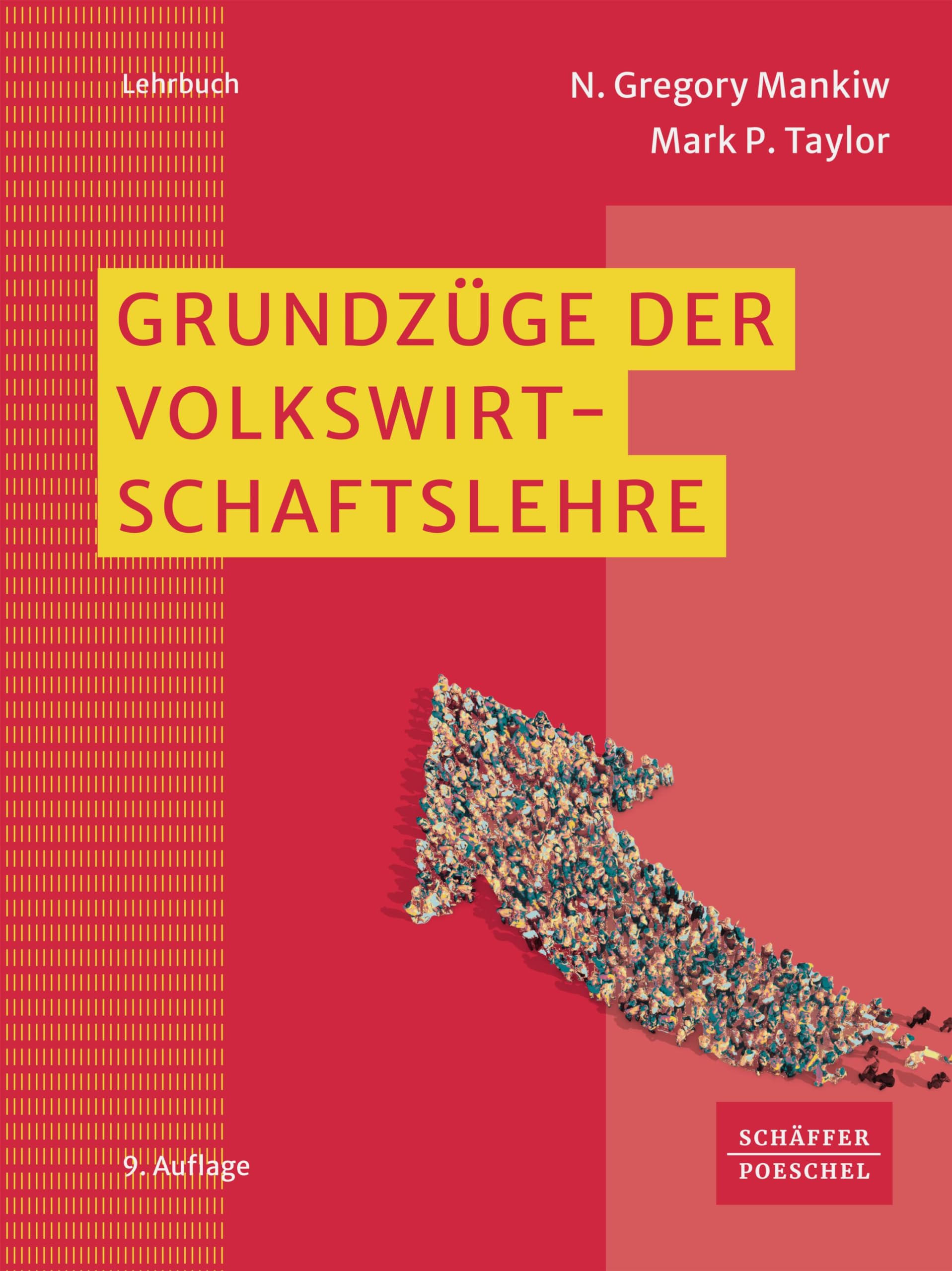 Grundzüge der Volkswirtschaftslehre: VWL-Lehrbuch, das die Grundlagen der Volkswirtschaftslehre, Mikroökonomie, Makroökonomie und neue Themen wie Industrie ... Wachstum anschaulich vermittelt