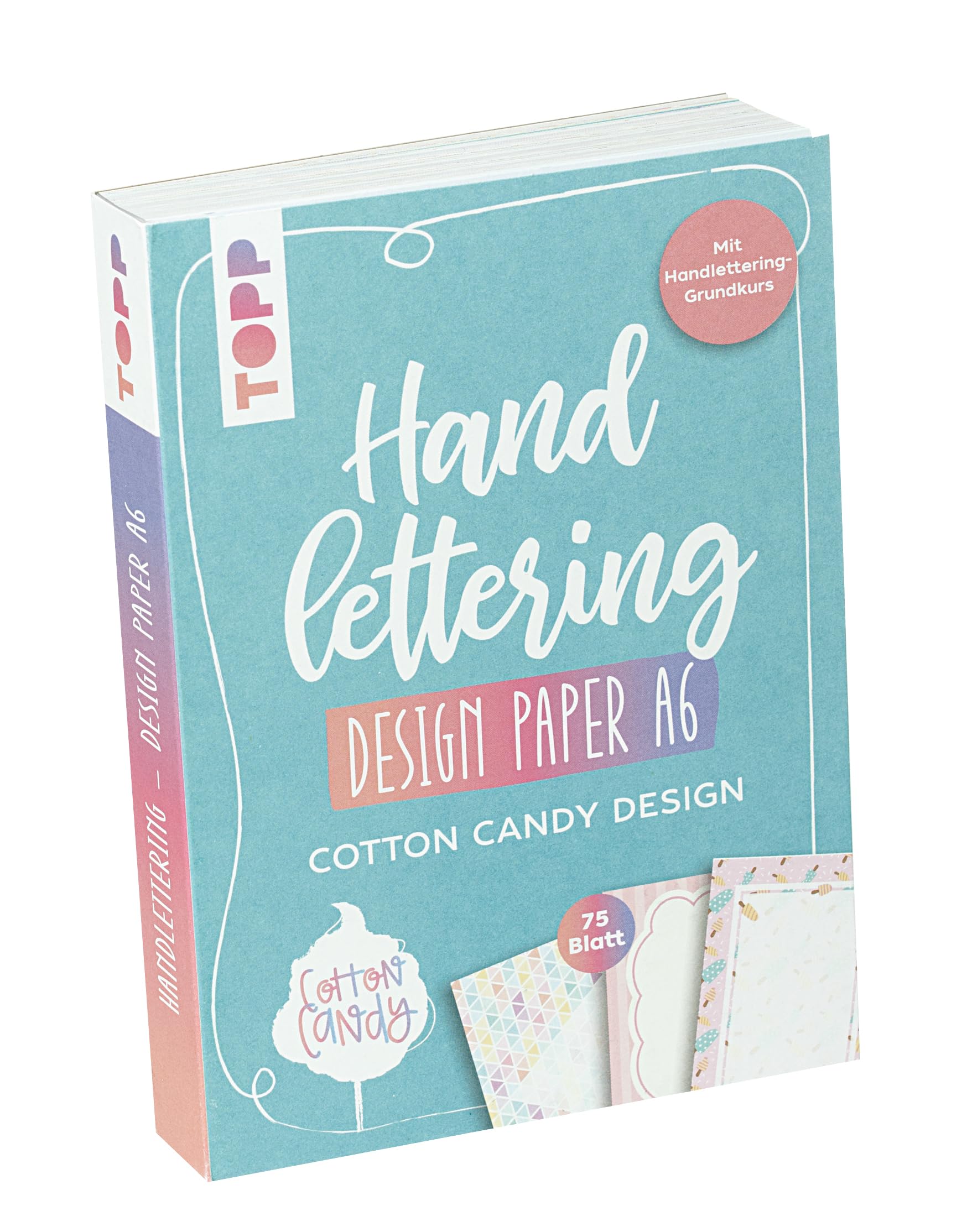 Handlettering Design Paper Block Cotton Candy A6: 75 feste Motivpapiere DIN A6 in 25 Designs. Mit Handlettering-Grundkurs