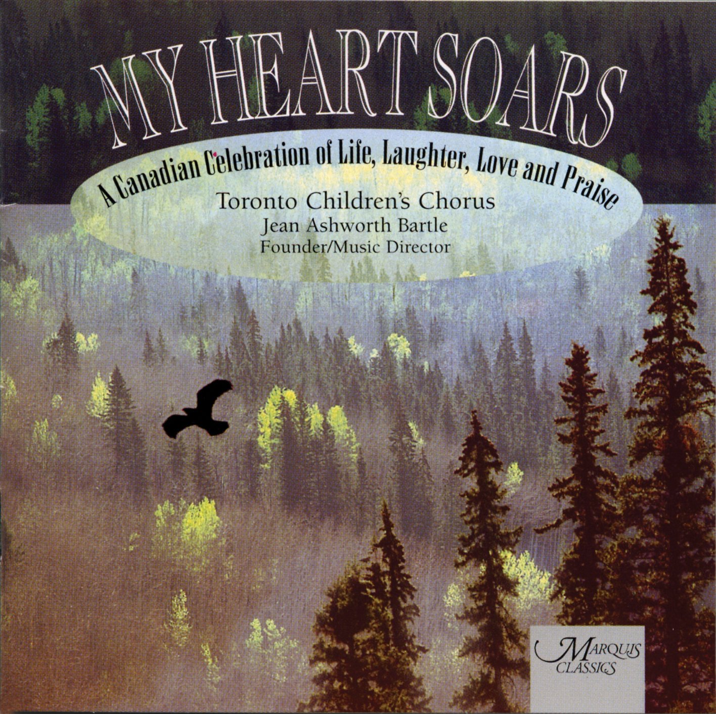 My Heart Soars: A Canadian Celebration of Life, Laughter, Love and Praise [Audio CD] Toronto Children's Chorus and Jean Ashworth Bartle