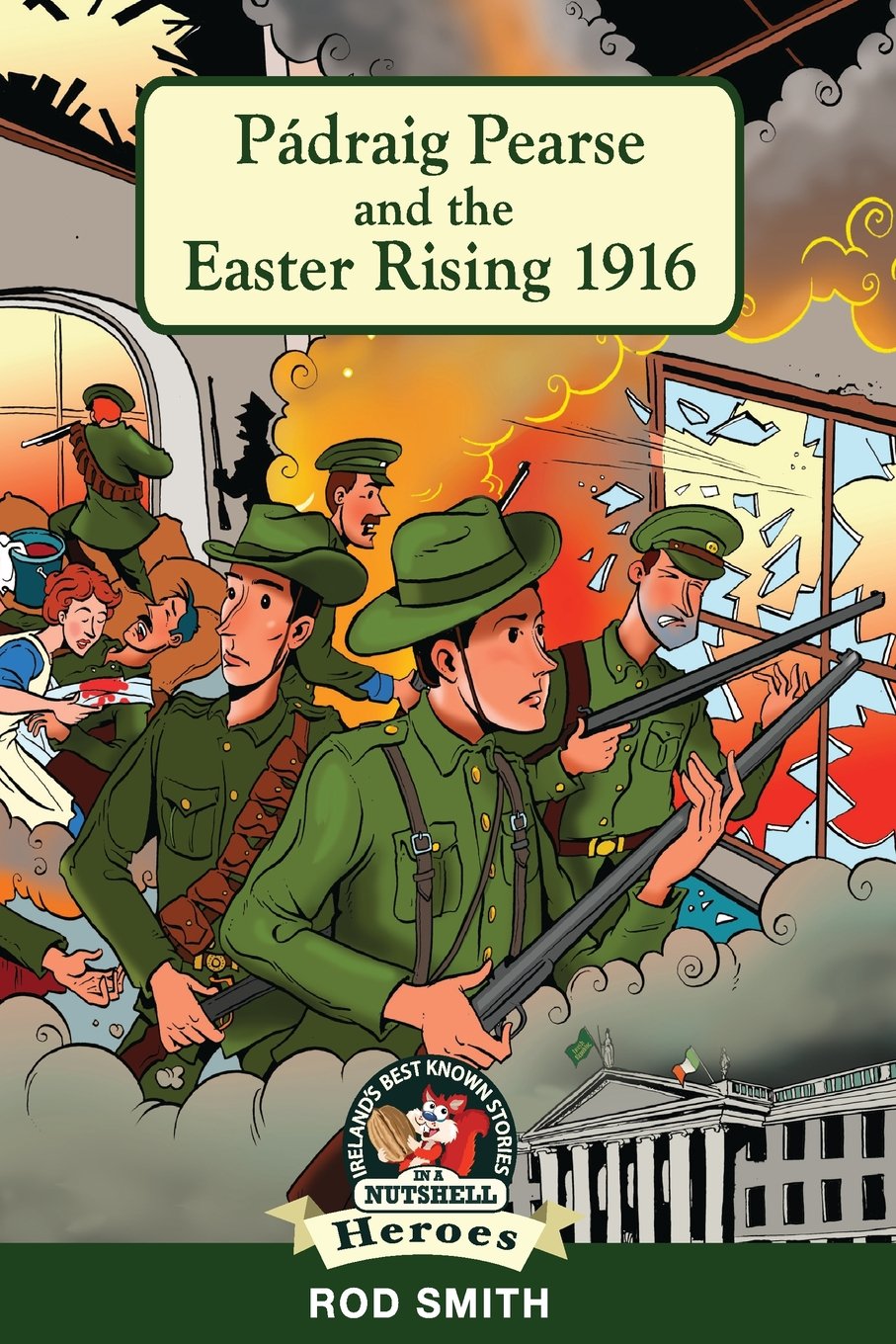 Padraig Pearse and the Easter Rising 1916 (Heroes and Adventurers Book 1) (Ireland's Best Known Stories in a Nutshell) (In a Nutshell Heroes)
