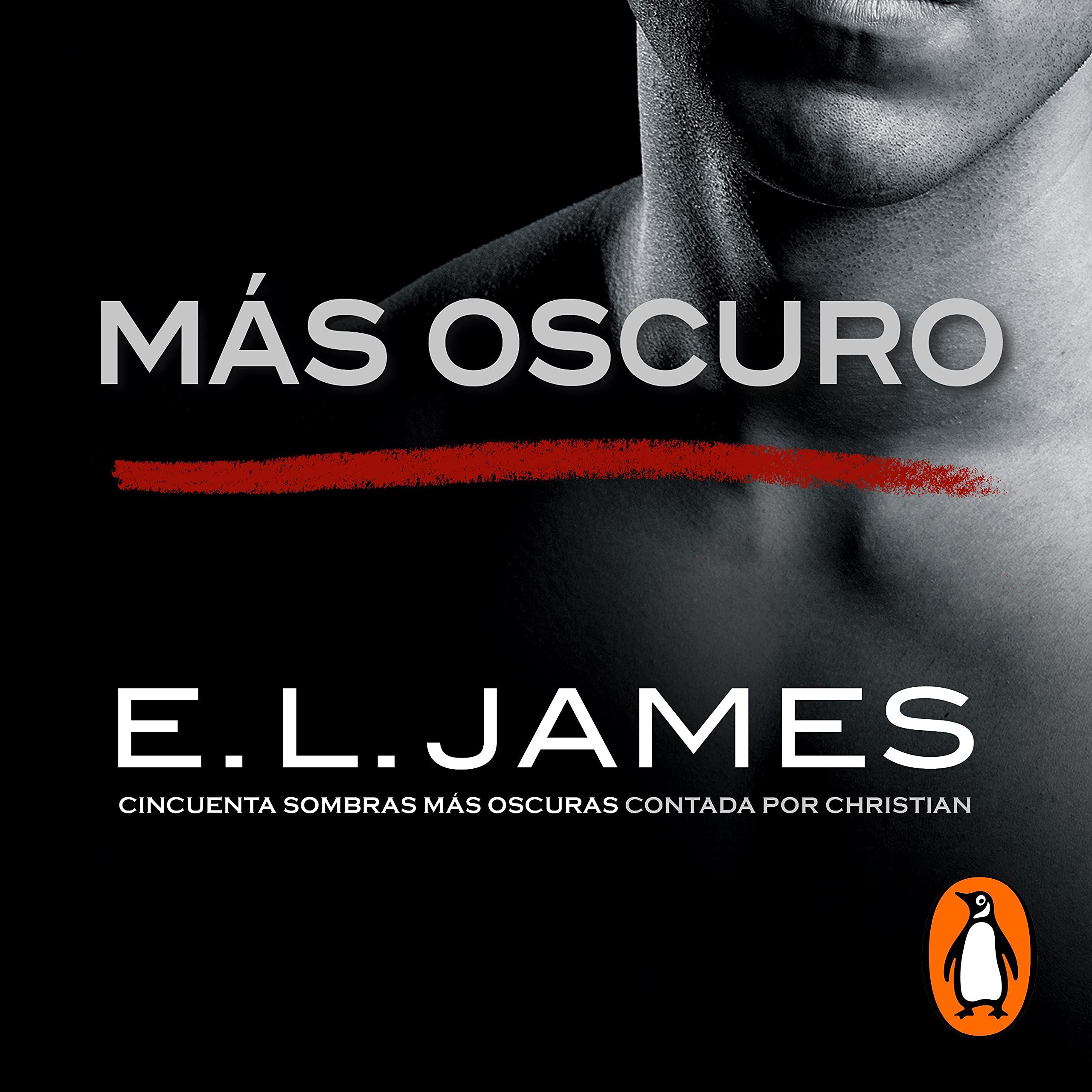 Más oscuro («Cincuenta sombras» contada por Christian Grey 2) [Darker ("Fifty Shades" told by Christian Gray 2)]