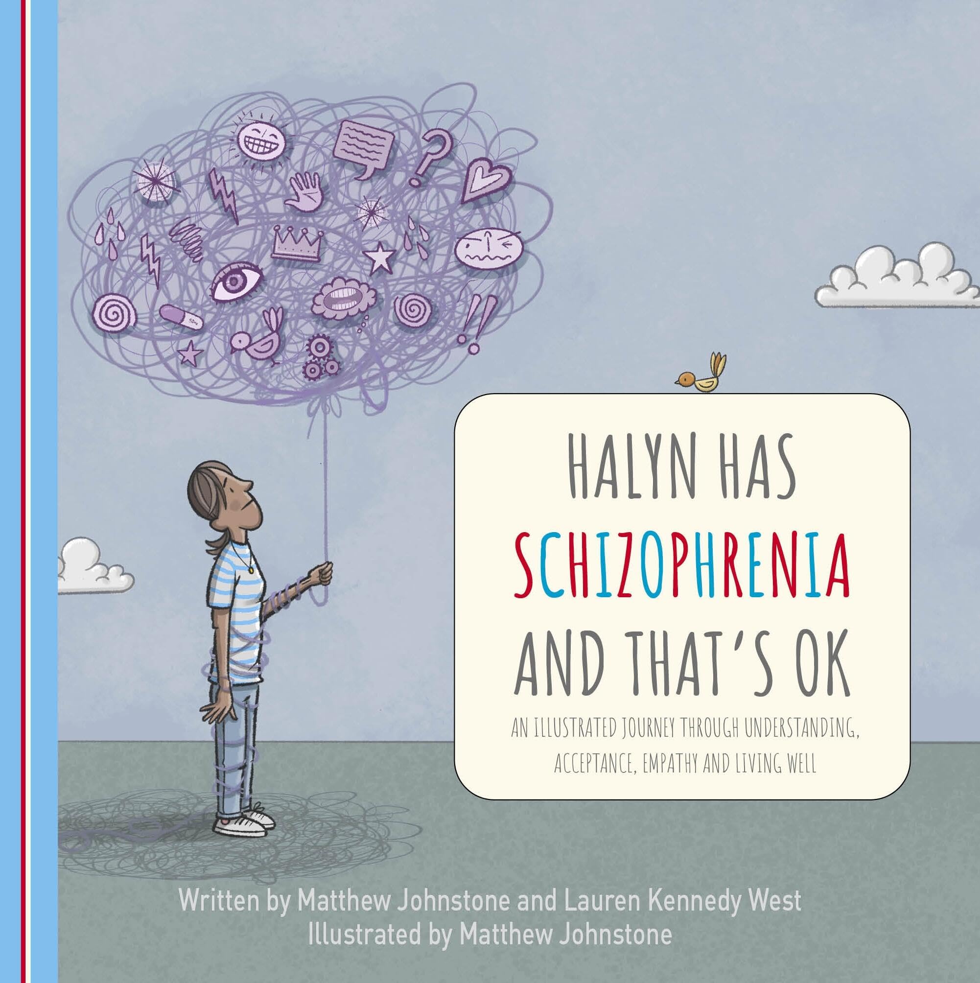 Halyn Has Schizophrenia and That's OK: An Illustrated Journey Through Understanding, Acceptance, Empathy and Living Well