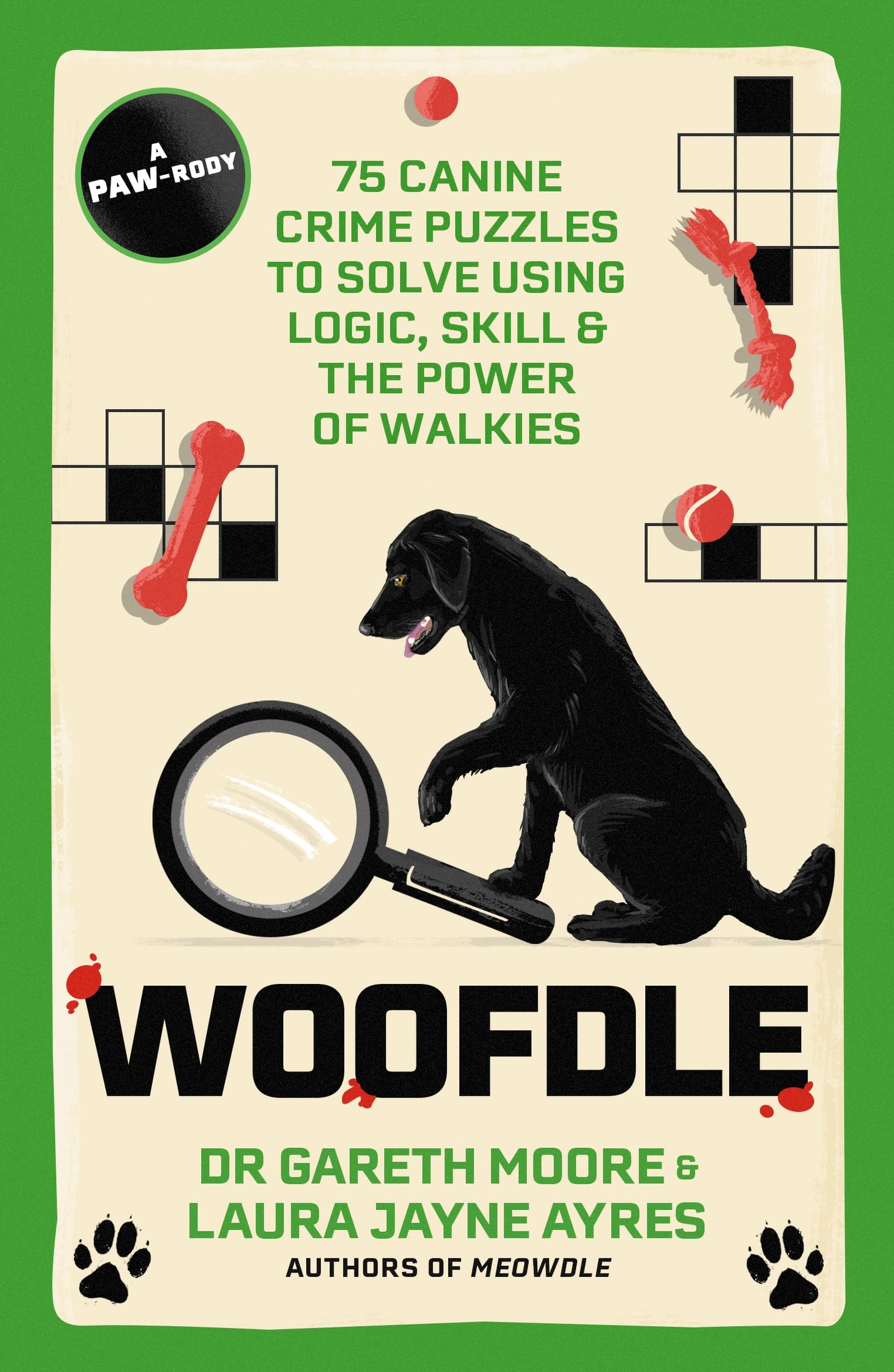 Woofdle: 75 Canine Crime Puzzles to Solve Using Logic, Skill & the Power of Walkies (Meowdle)