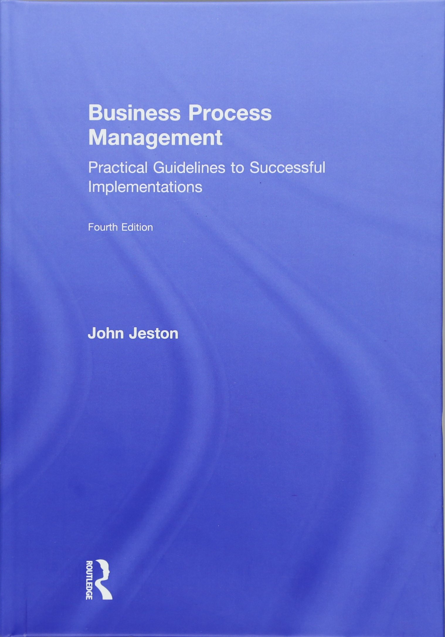 Business Process Management: Practical Guidelines to Successful Implementations