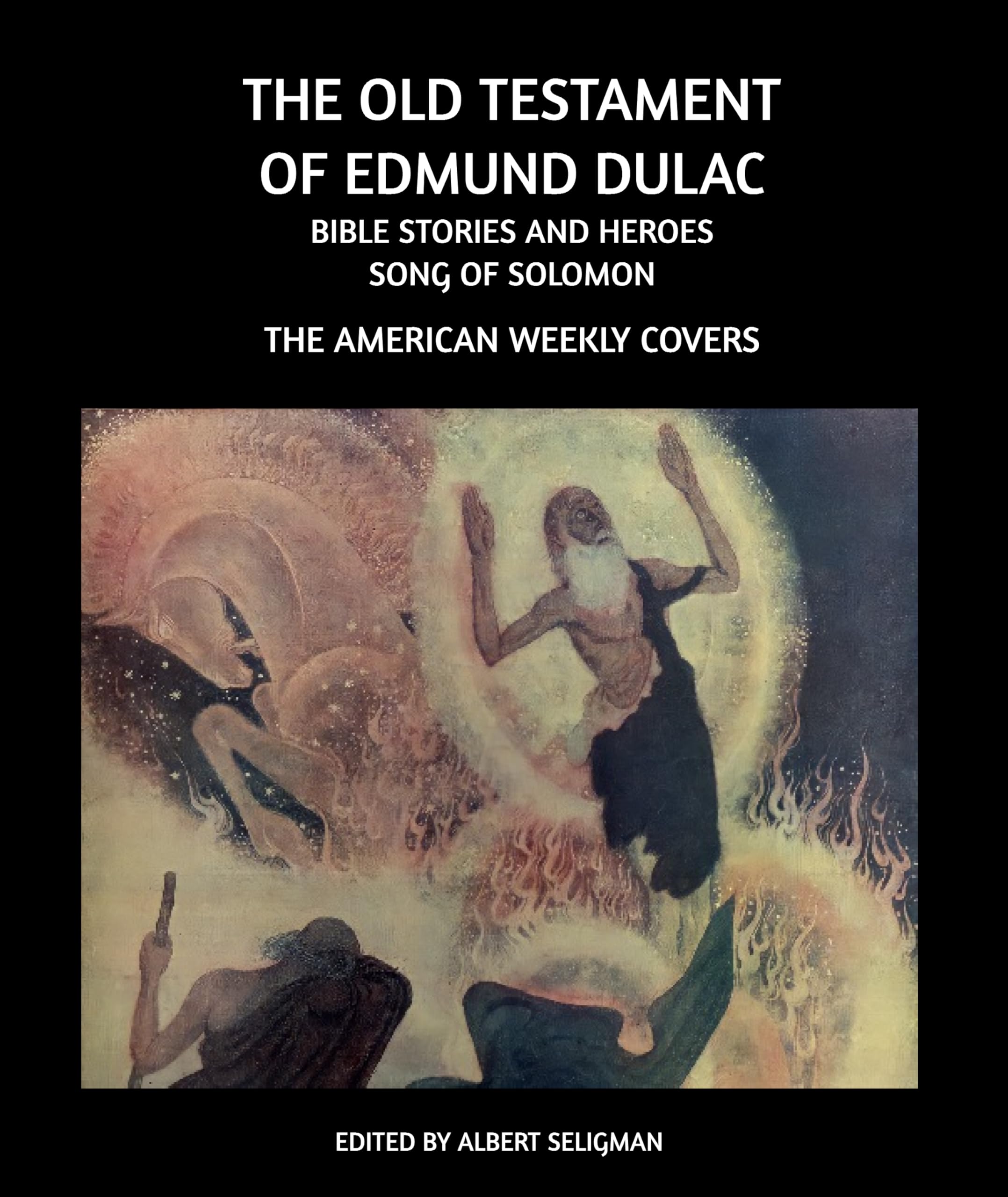 The Old Testament of Edmund Dulac: Bible Scenes and Heroes and Song of Solomon: The American Weekly Covers