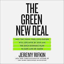 The Green New Deal: Why the Fossil Fuel Civilization Will Collapse by 2028 and the Bold Economic Plan to Save Life on Earth
