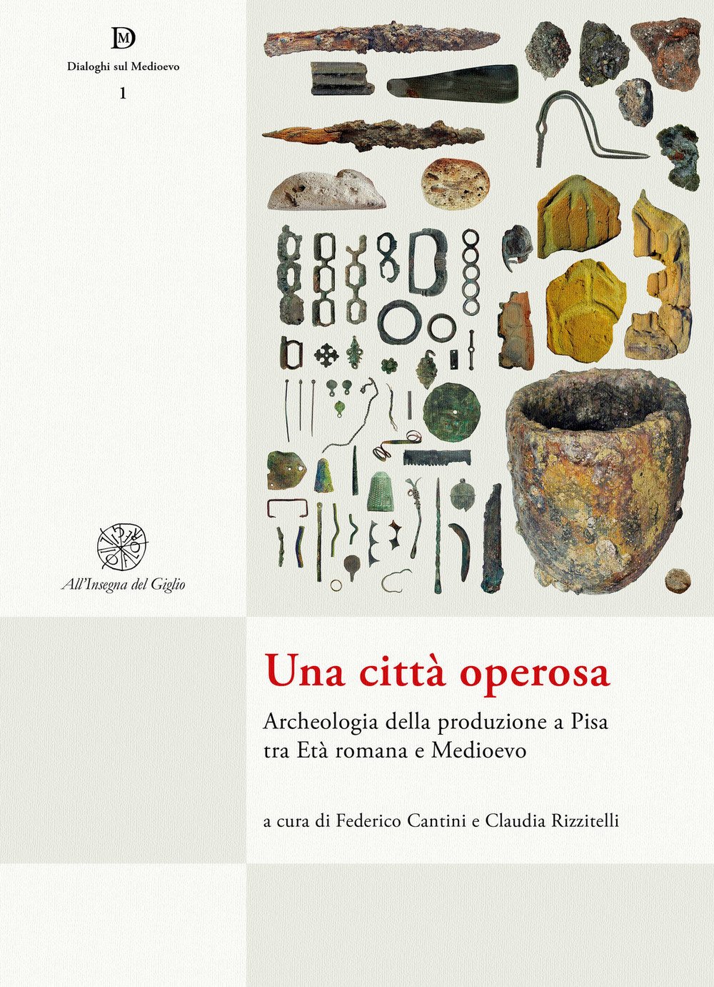Una Città Operosa. Archeologia Della Produzione A Pisa Tra Età Romana E Medioevo. Nuova Ediz. - 4
