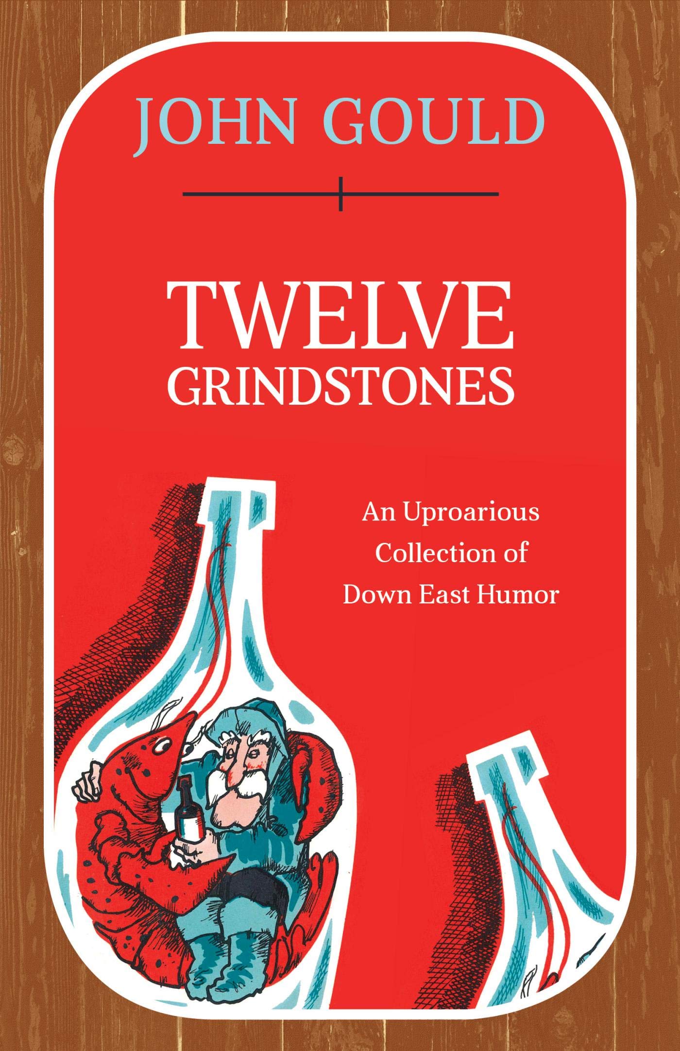 Twelve Grindstones: An Uproarious Collection of Down East Folklore