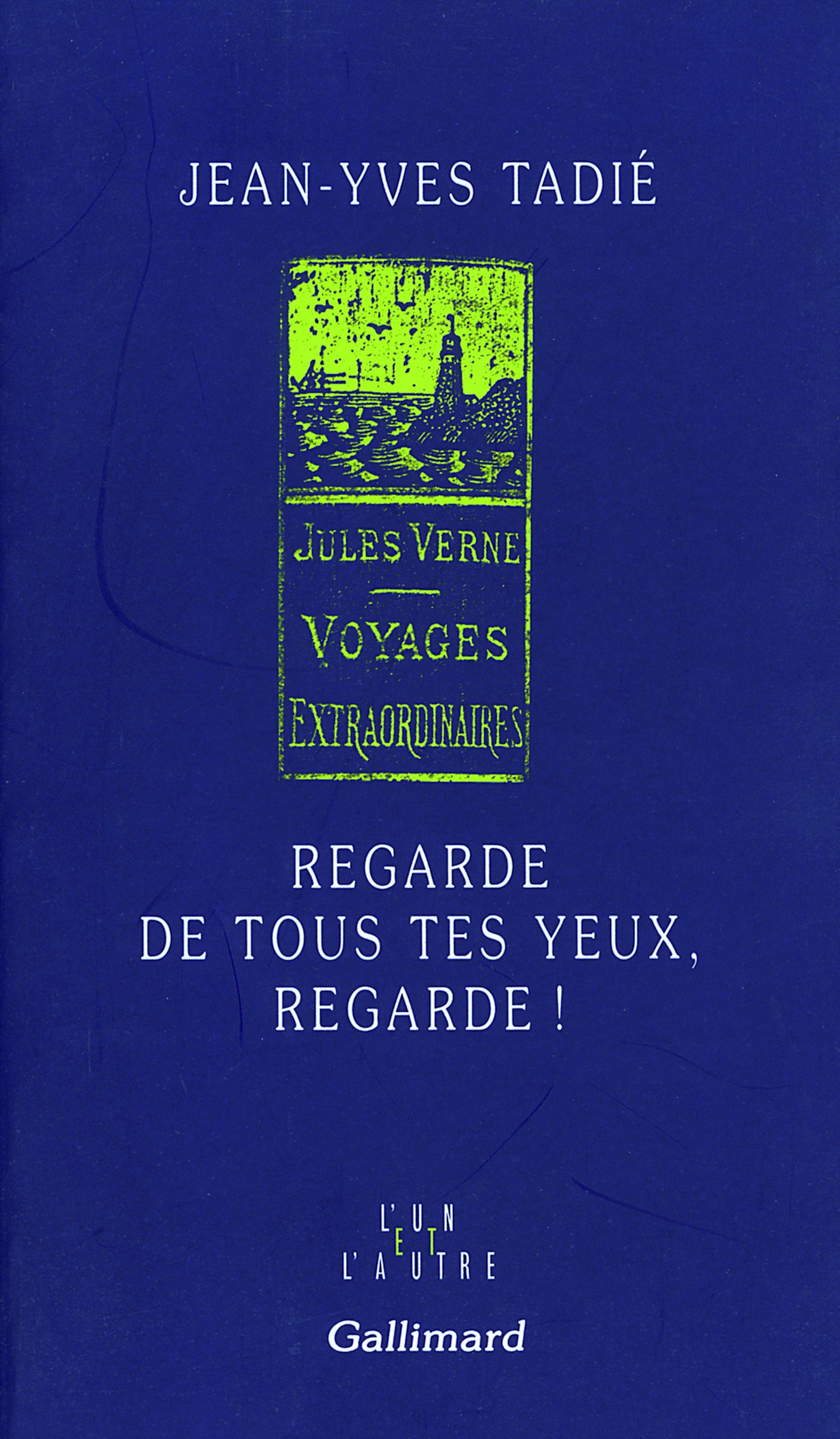 Regarde de tous tes yeux, regarde !: Jules Verne