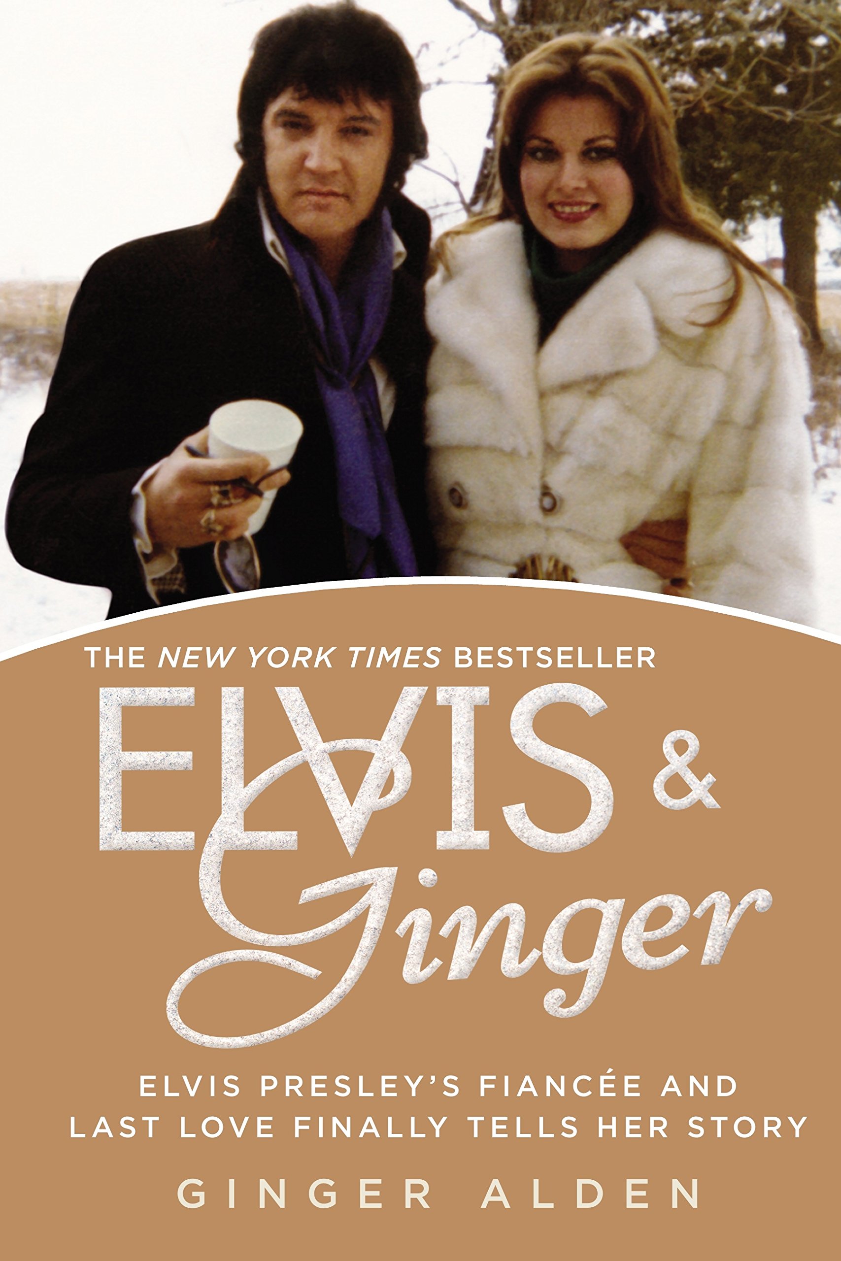 BERKLEY Elvis & Ginger: Elvis Presley's Fiancee and Last Love Finally Tells Her Story