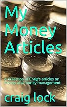 My Money Articles: A collection of Craig’s articles on money and money management