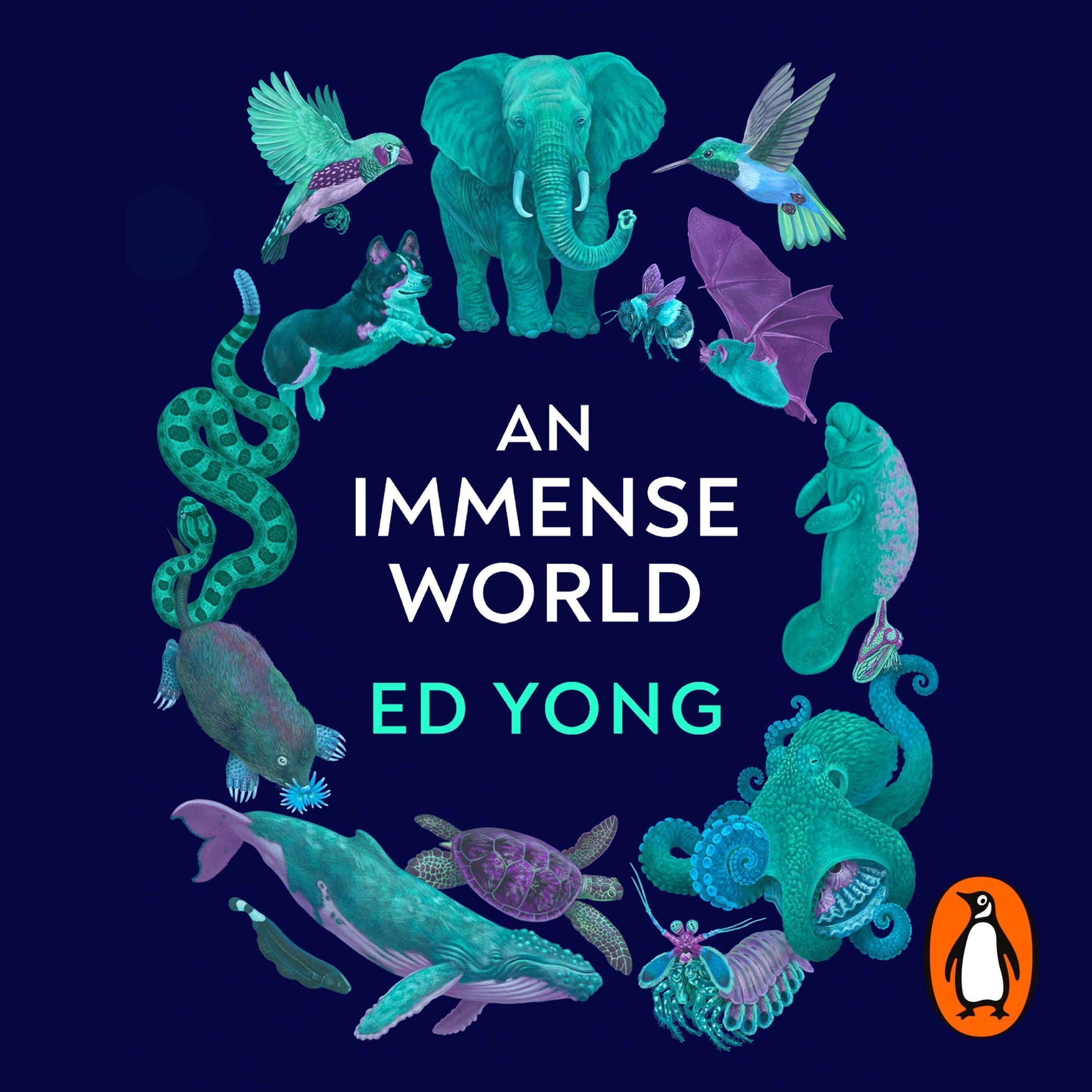 An Immense World: Discover how animals perceive the world and see nature as you never have before.