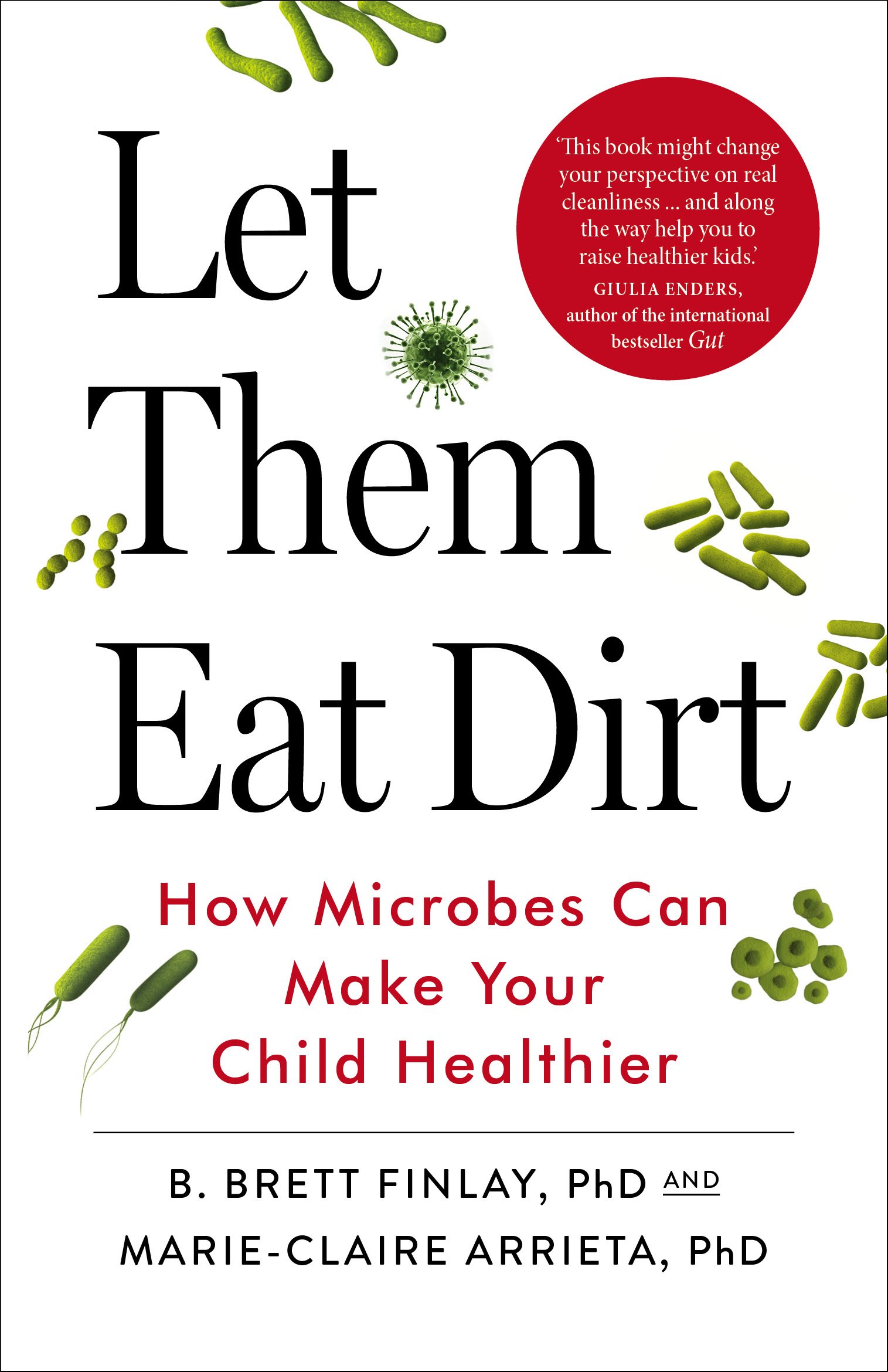 Let Them Eat Dirt: How Microbes Can Make Your Child Healthier