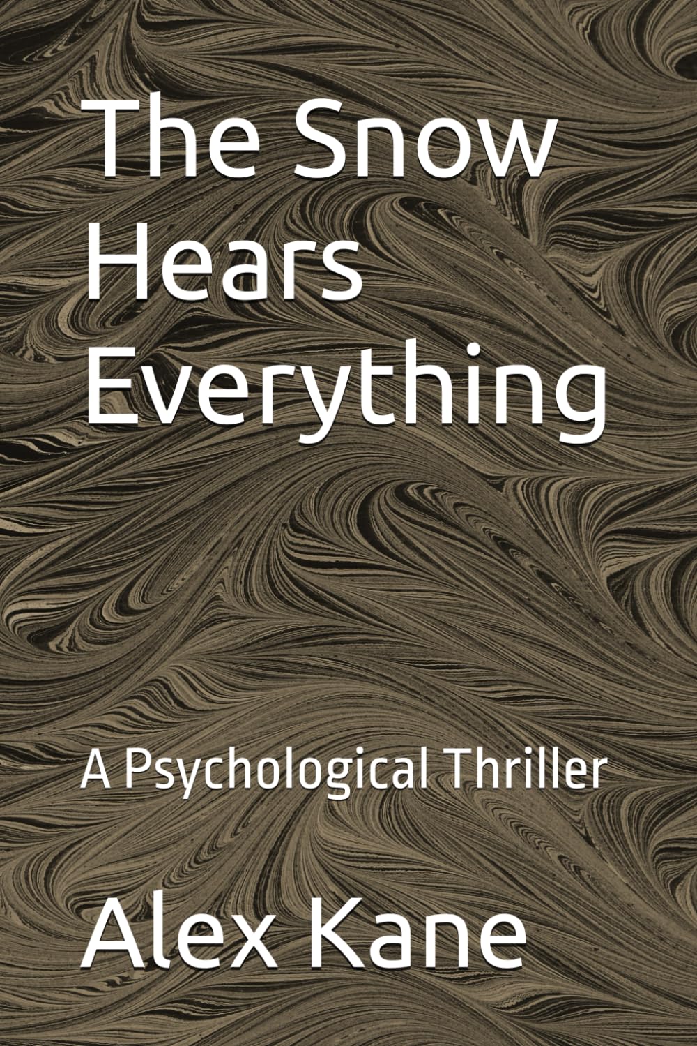 The Snow Hears Everything: A Psychological Thriller