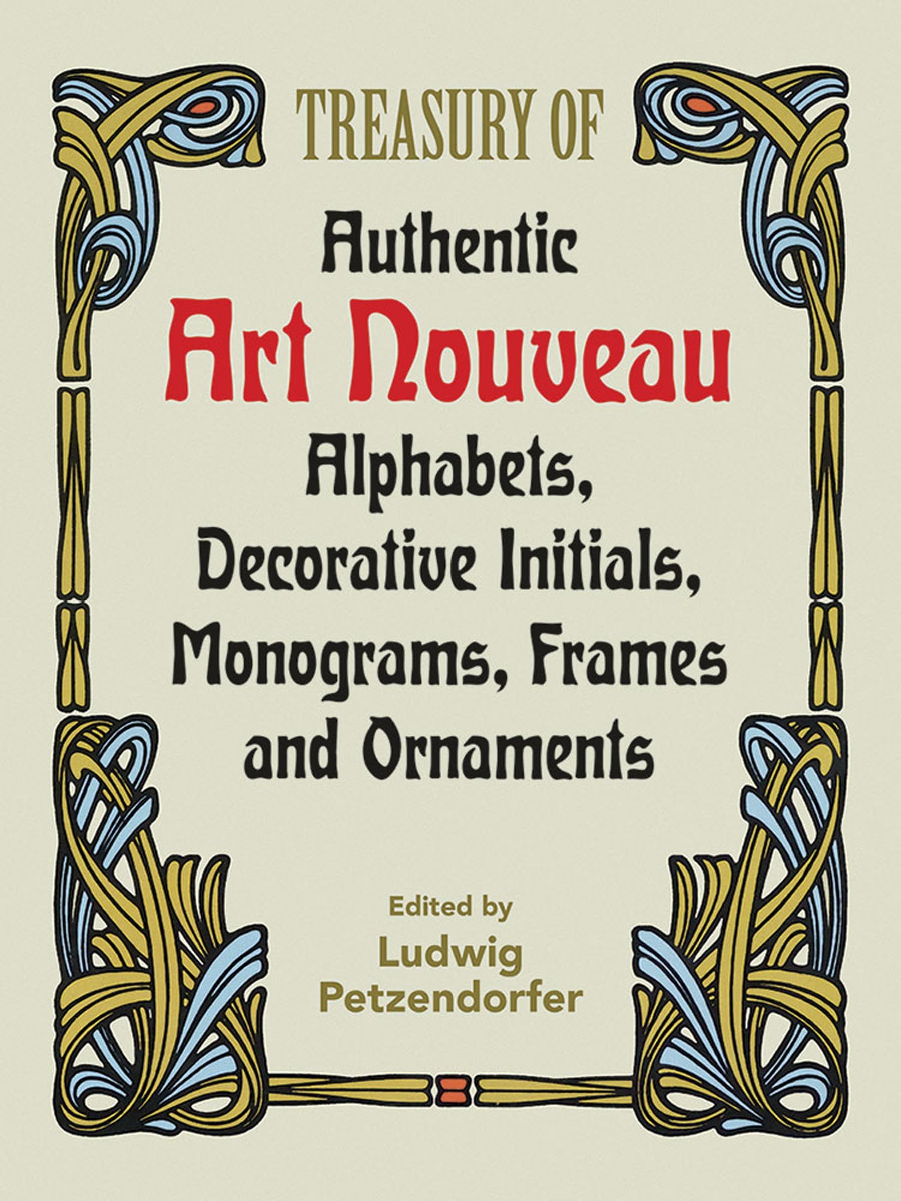 Treasury of Authentic Art Nouveau: Alphabets, Decorative Initials, Monograms, Frames and Ornaments: xiii (Lettering, Calligraphy, Typography)