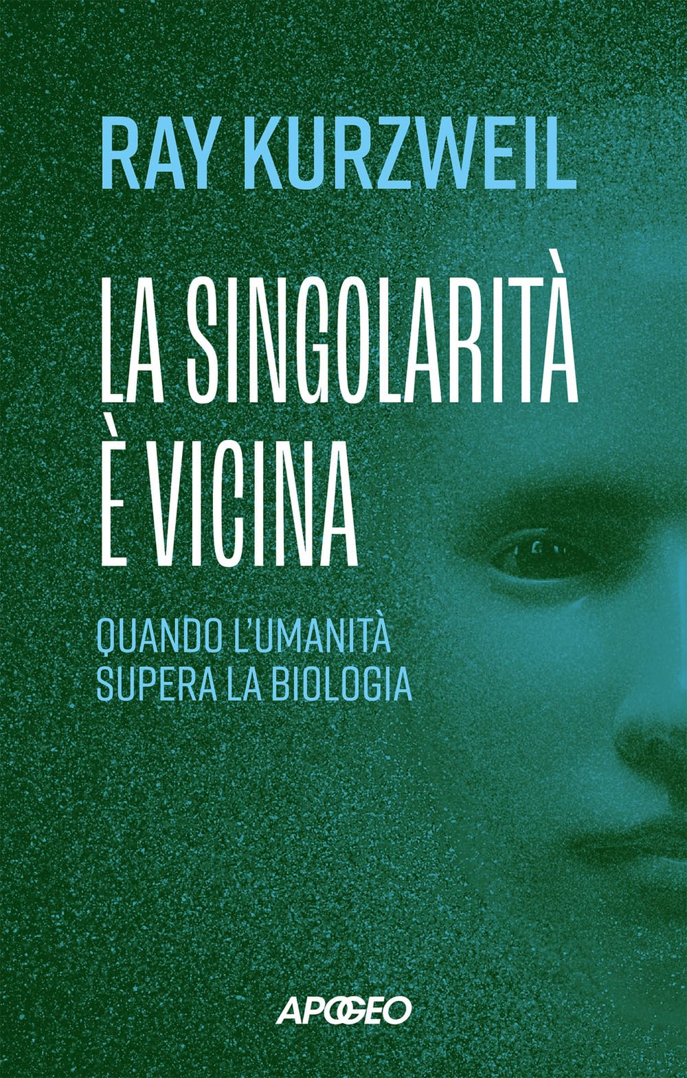 La Singolarità è Vicina. Quando L'umanità Supera La Biologia - 4