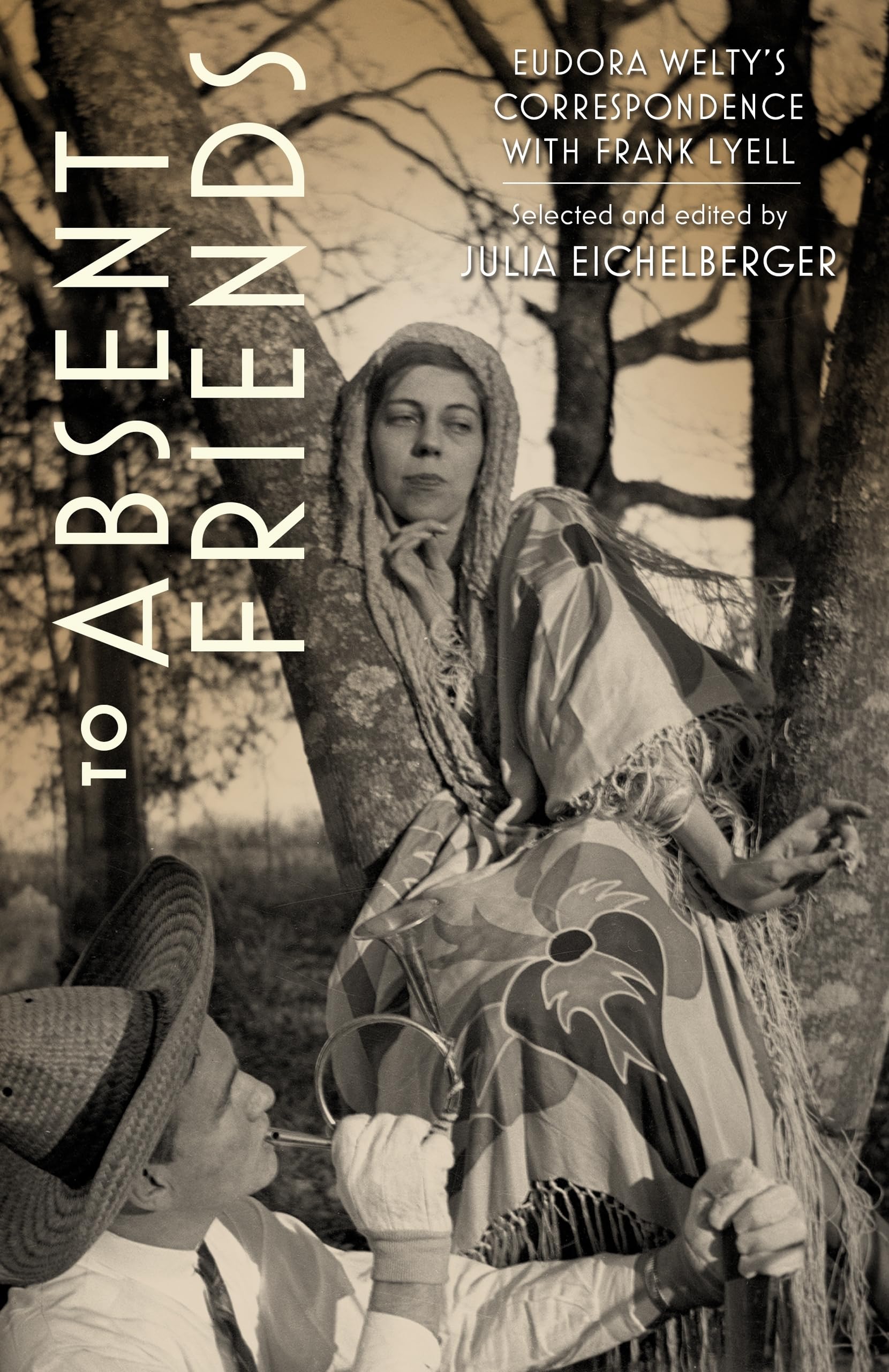 To Absent Friends: Eudora Welty's Correspondence with Frank Lyell (Critical Perspectives on Eudora Welty)