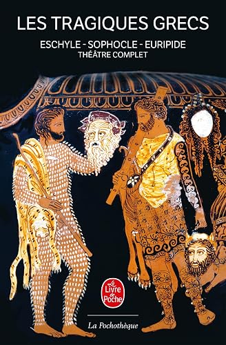 Les tragiques grecs : Théâtre complet