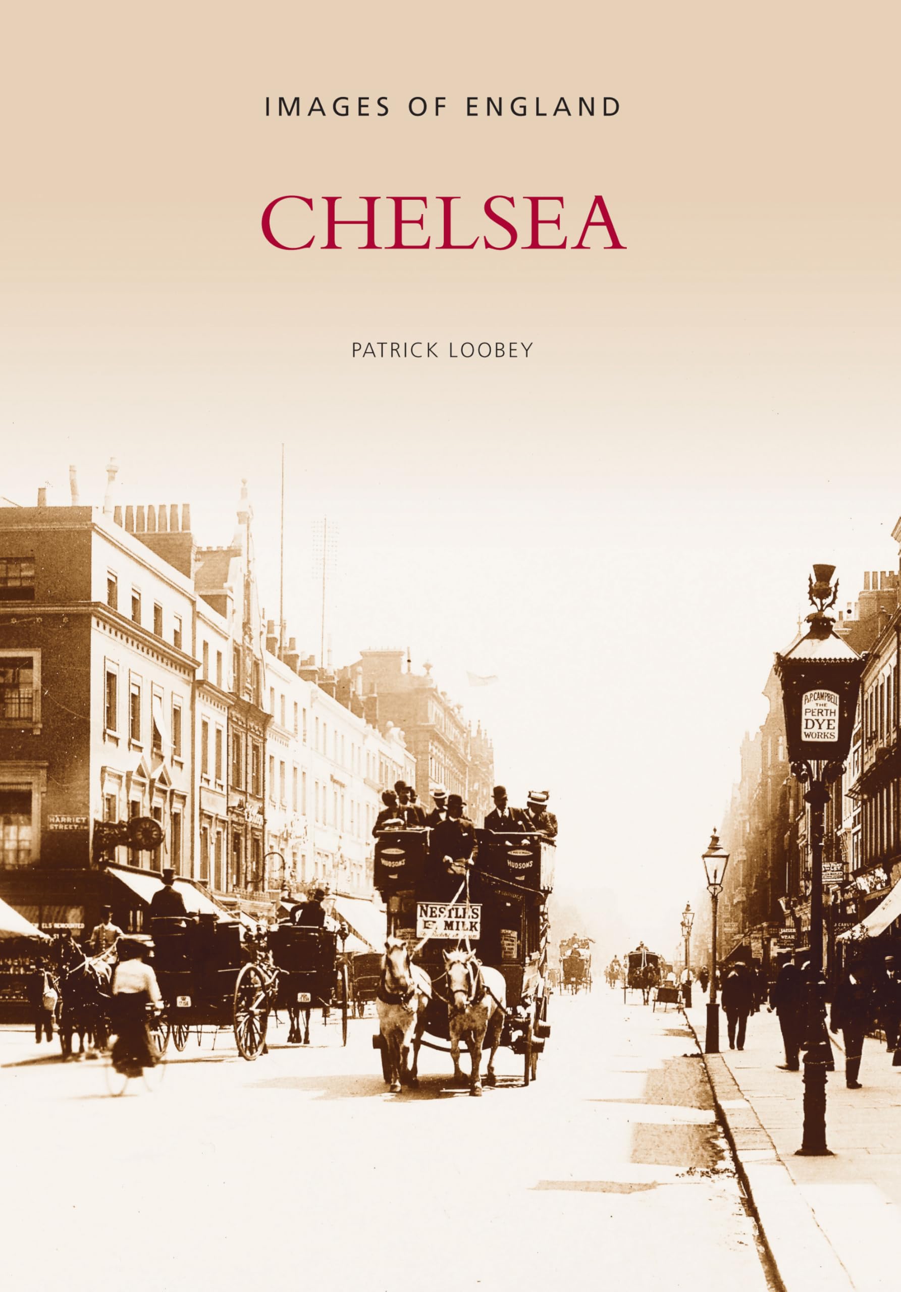 Chelsea (Archive Photographs: Images of England) By Patrick Loobey