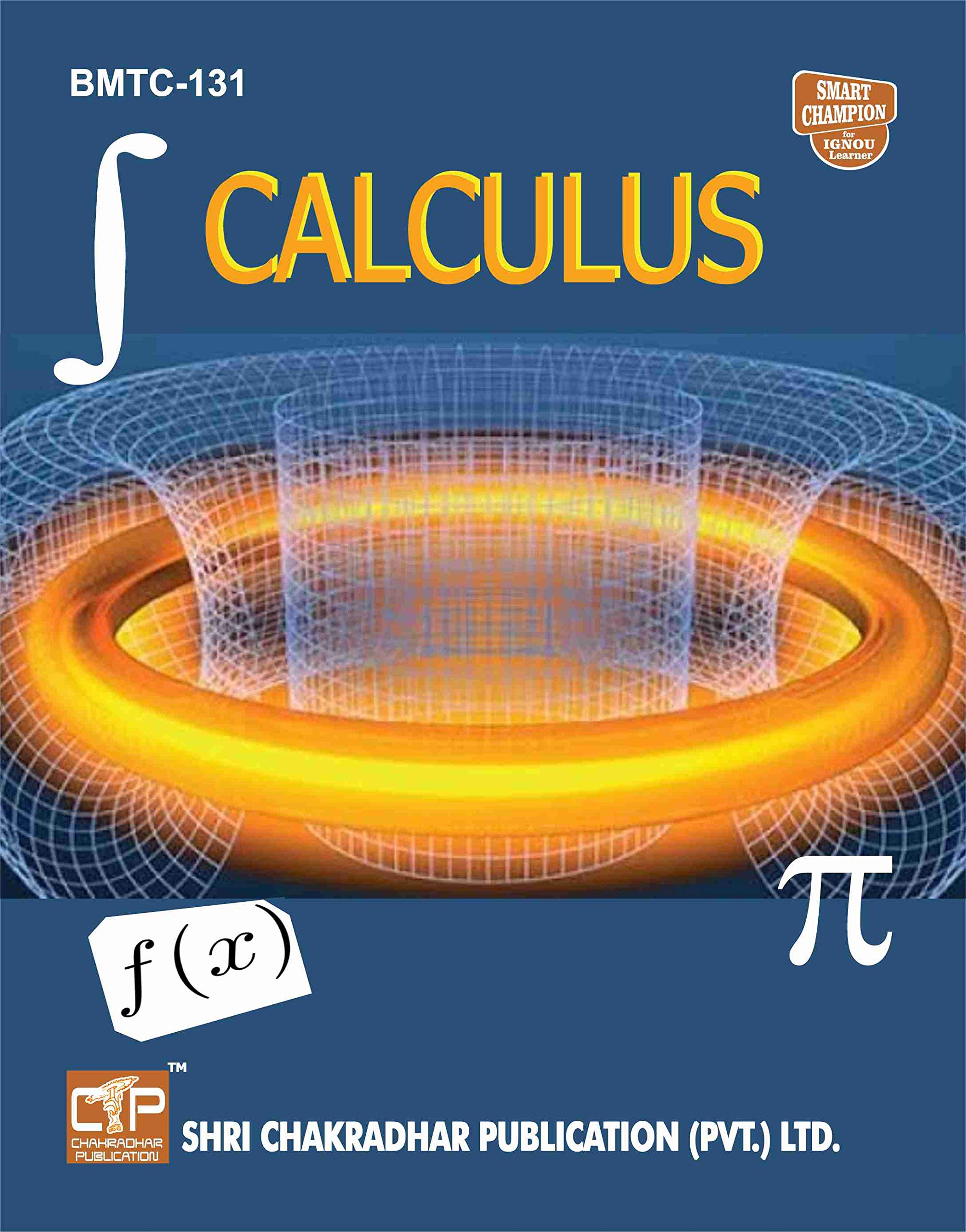 IGNOU BMTC 131 IGNOU CALCULUS IGNOU BAG (CBCS) IGNOU BSCG (CBCS) MATHS IGNOU STUDY NOTES FOR EXAM PREPARATION (Latest Syllabus 2019)
