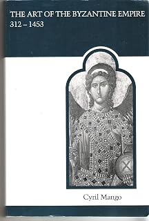 The Art of the Byzantine Empire 312-1453: Sources and Documents (MART: The Medieval Academy Reprints for Teaching, No. 16)