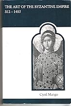 The Art of the Byzantine Empire 312-1453: Sources and Documents (MART: The Medieval Academy Reprints for Teaching, No. 16)