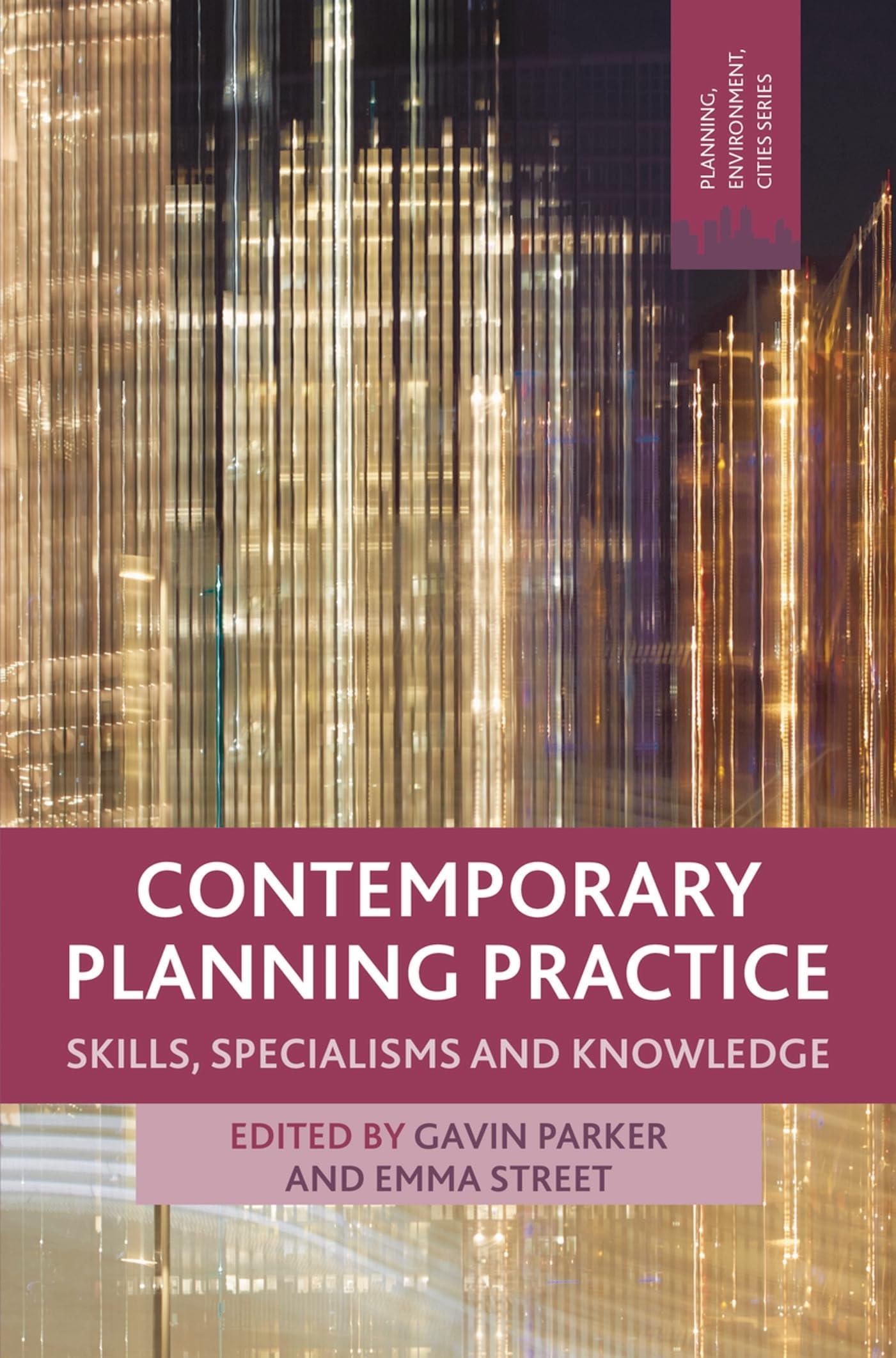 Contemporary Planning Practice: Skills, Specialisms and Knowledge: 16 (Planning, Environment, Cities)