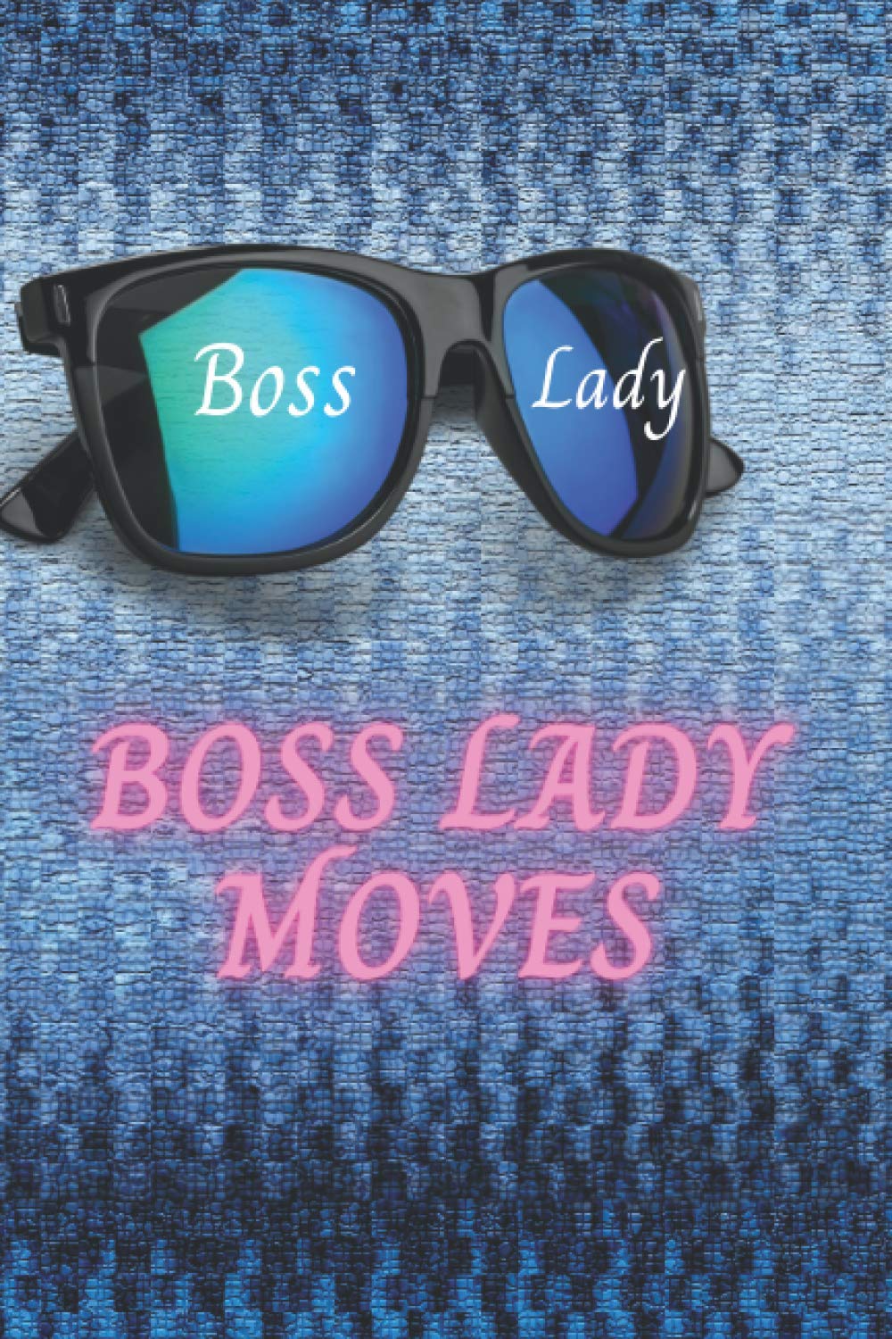 Boss Lady Moves Pink: I Love Sunglasses Journal
