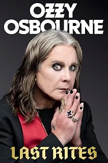 Last Rites by Ozzy Osbourne: Shocking Memoir of Health Hell, Black Sabbath Reunion & Iconic Life | NYT Bestseller
