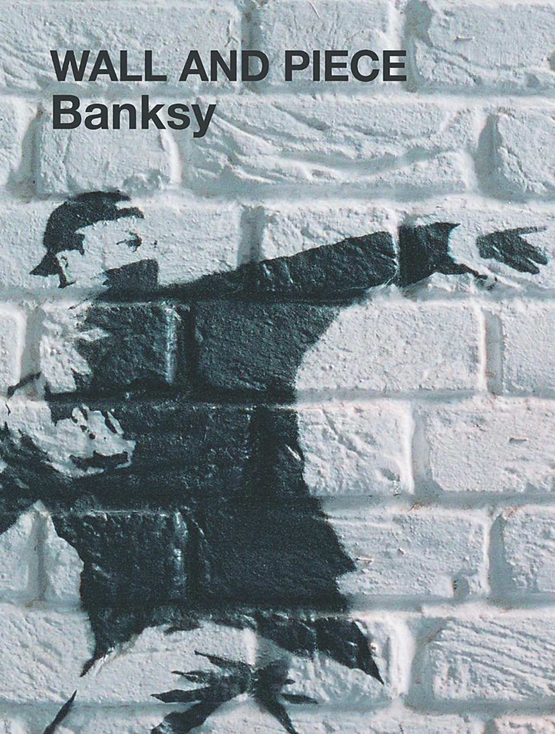 Banksy: Wall and Piece Paperback – Illustrated, 9 Nov. 2006