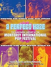 A Perfect Haze: The Illustrated History of the Monterey International Pop Festival A Perfect Haze: The Illustrated History of the Monterey International Pop Festival