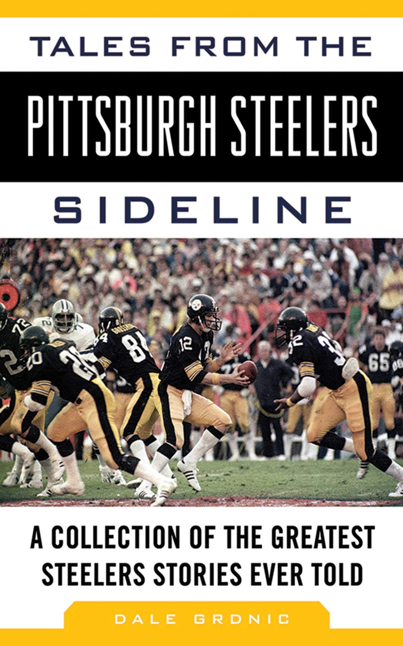 Buy Tales from the Pittsburgh Steelers Sideline: A Collection of the Greatest Steelers Stories Ever Told (Tales from the Team) — BookShops.in