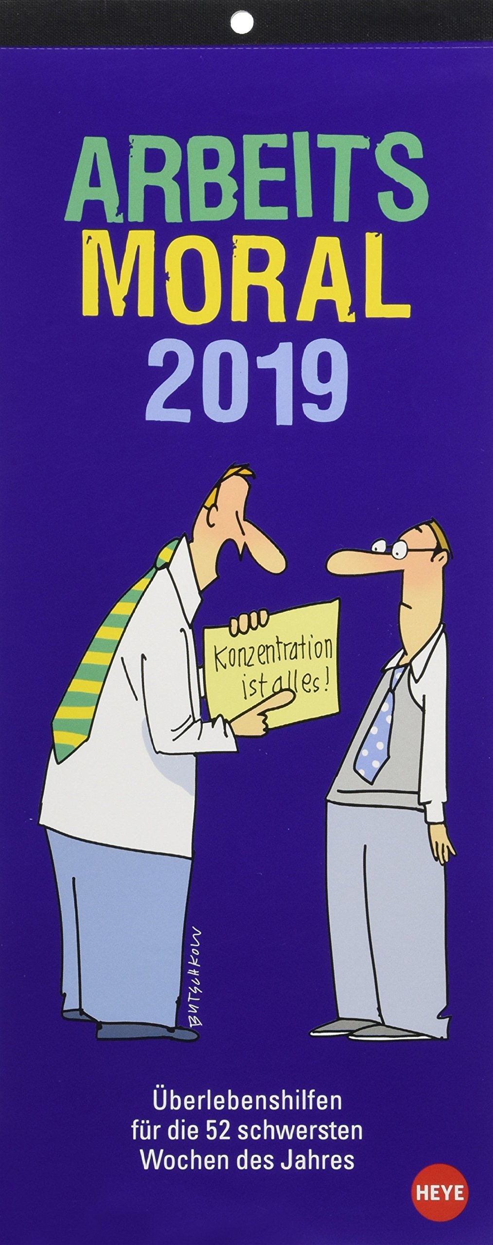 Arbeitsmoral 2019: Wochenkalender. Überlebenshilfen für die 52 schwersten Wochen des Jahres