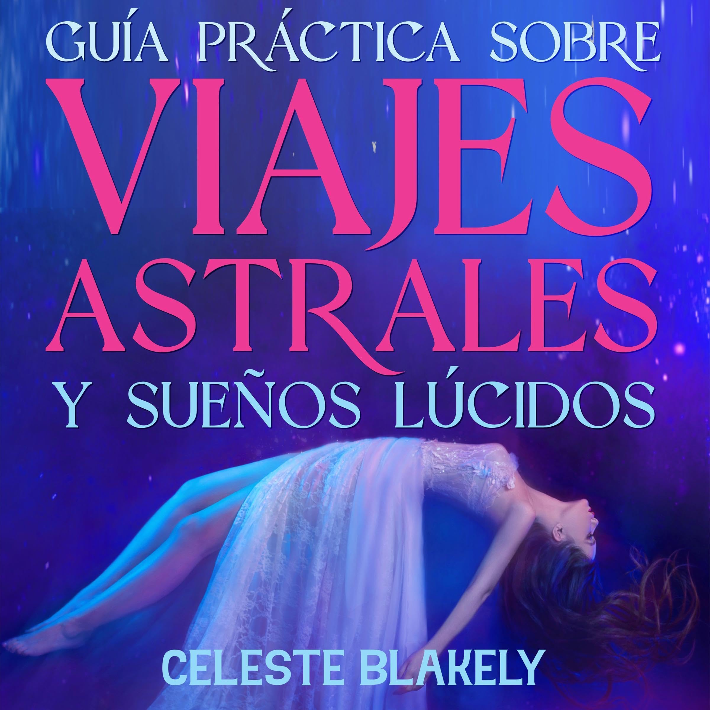 Cover art for Guía Práctica sobre Viajes Astrales y Sueños Lúcidos [Practical Guide on Astral Travel and Lucid Dreaming]