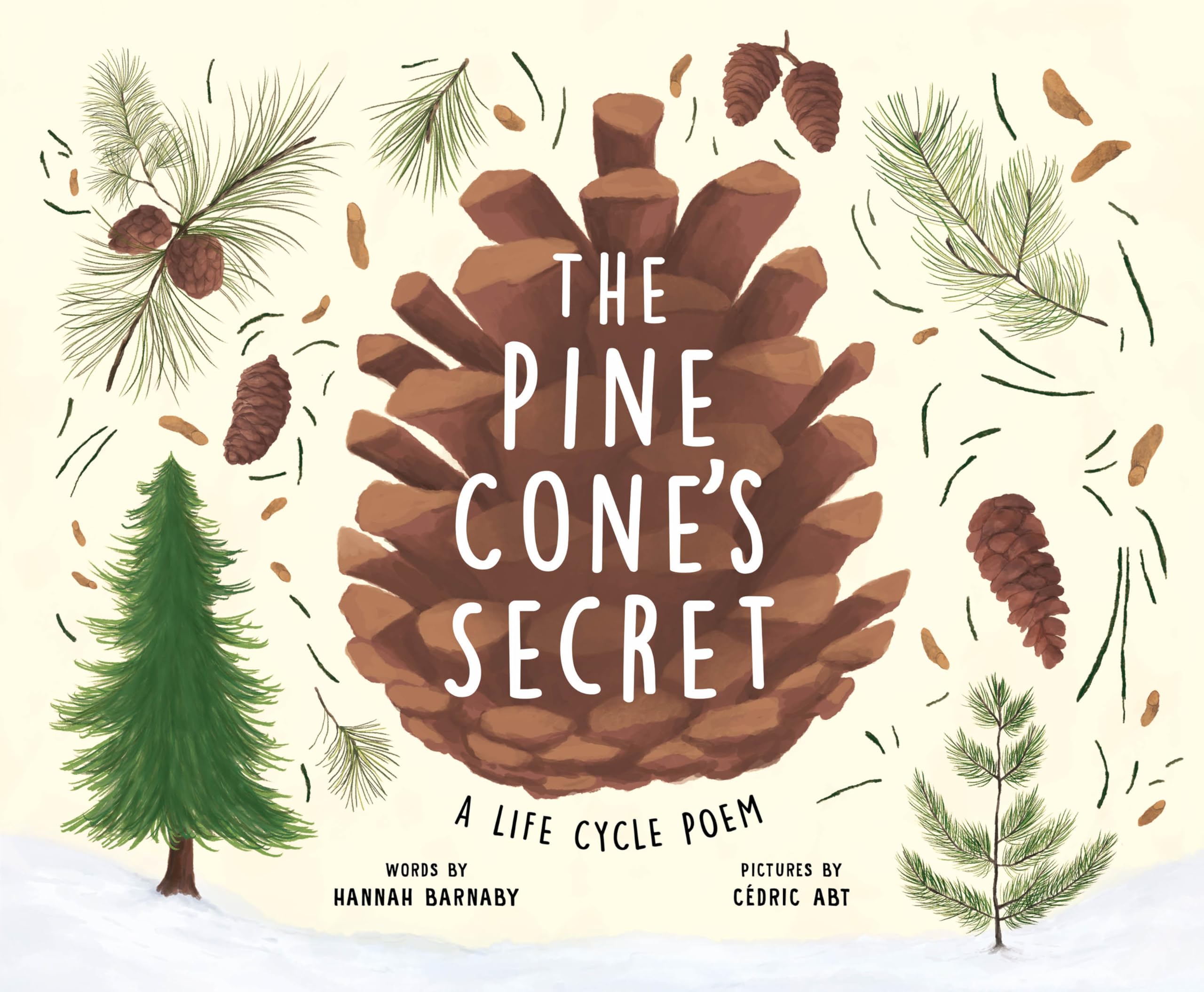The Pine Cone's Secret: A Life Cycle Poem (Starting Small). Barnaby, Barnaby,**