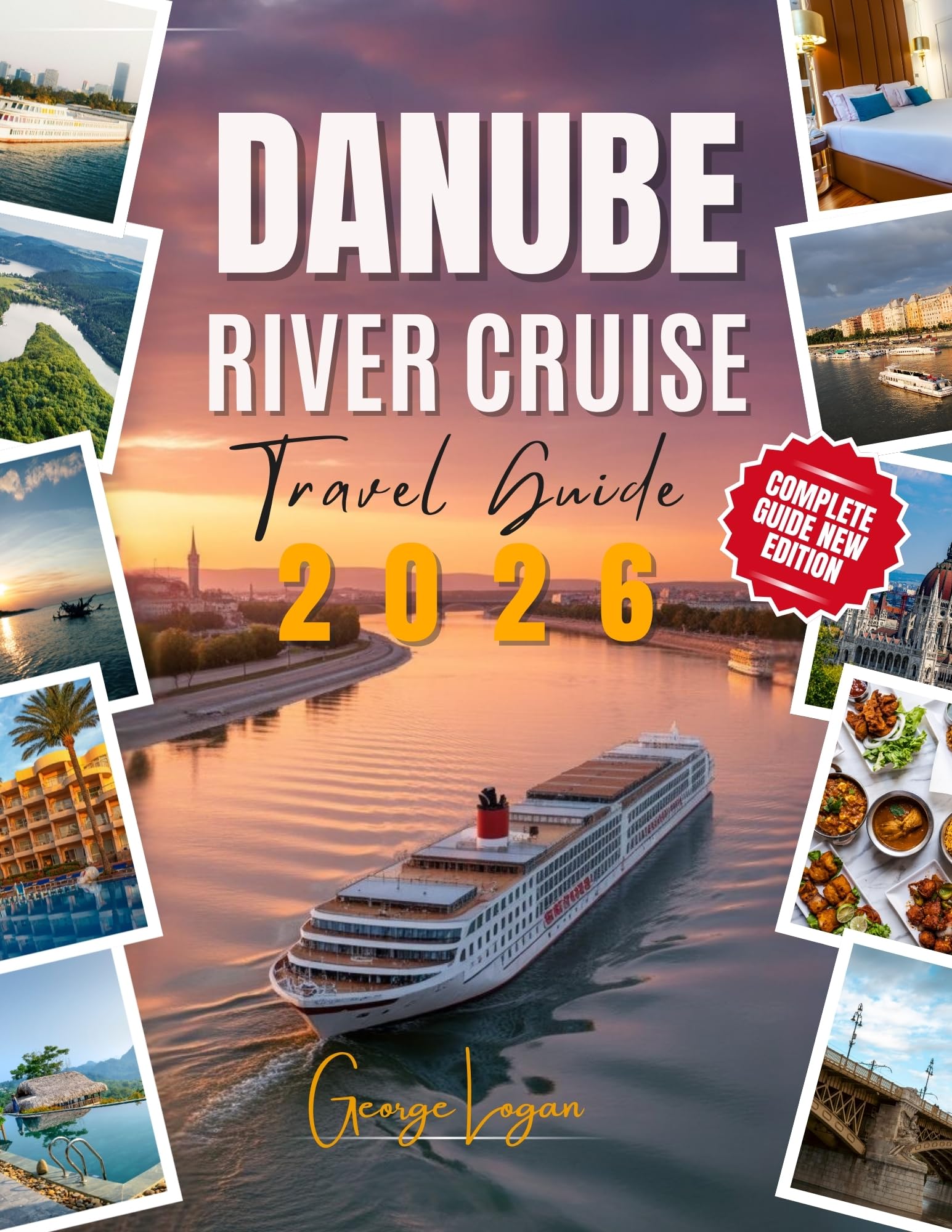 Danube River Cruise Travel Guide 2026 (Updated With Full Color): Your Essential Companion to Scenic Journeys, Historic Cities & Local Flavors