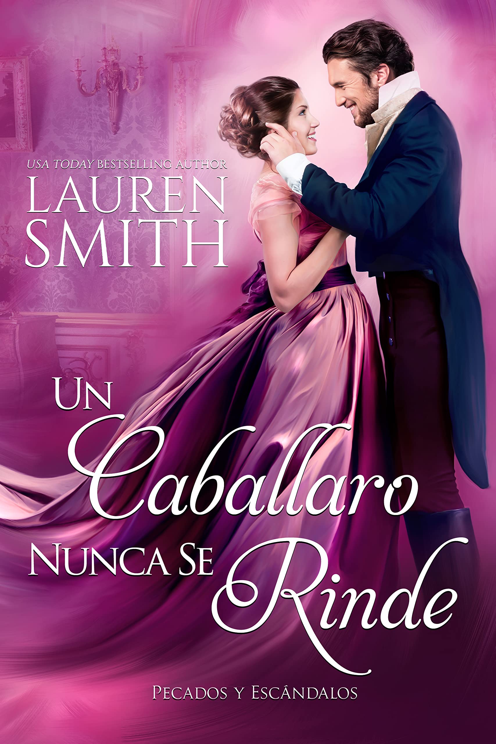 Un Caballero Nunca Se Rinde (Pecados y Escándalos nº 2) (Spanish Edition)
