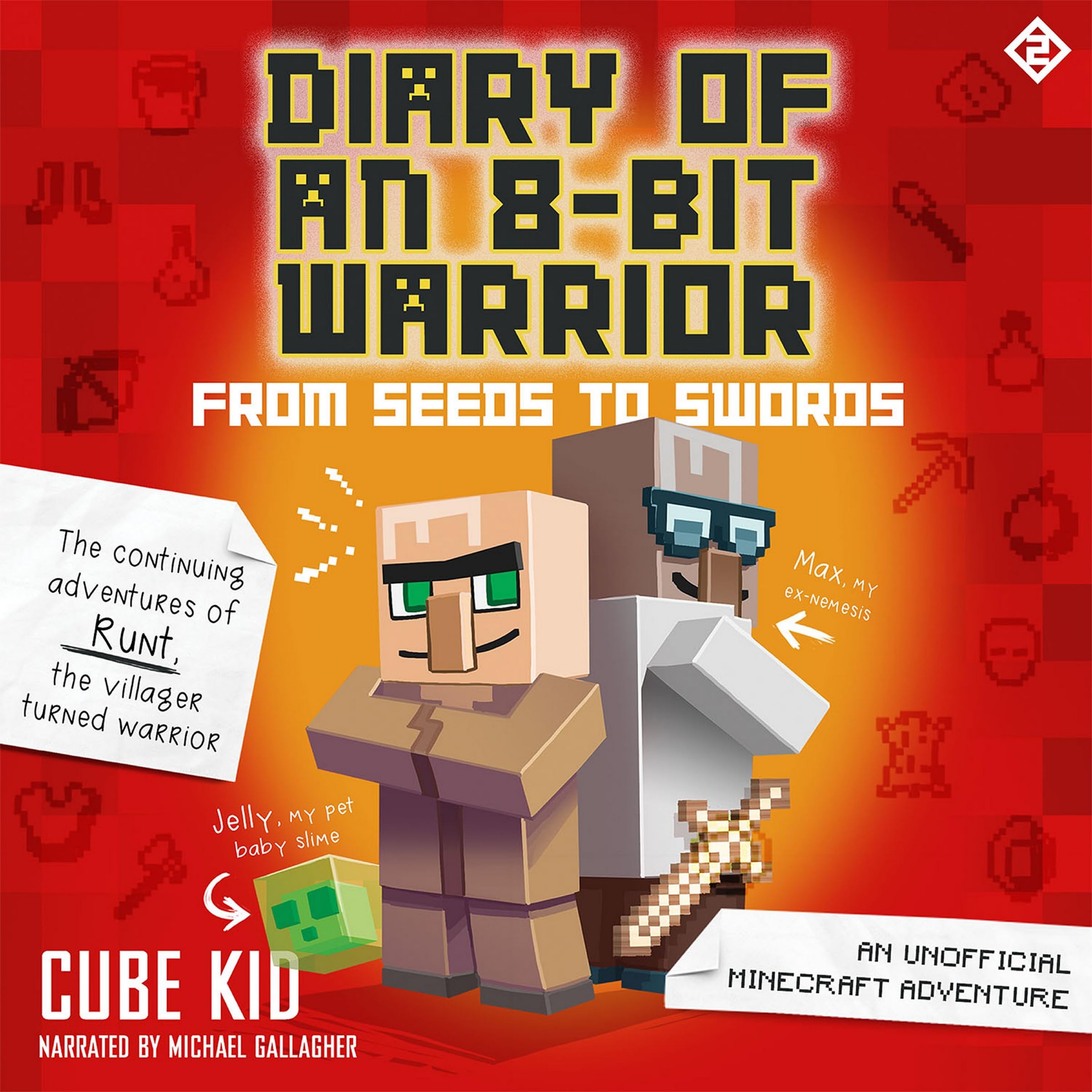 Diary of an 8-Bit Warrior: From Seeds to Swords: An Unofficial Minecraft Adventure (Diary of an 8-Bit Warrior)