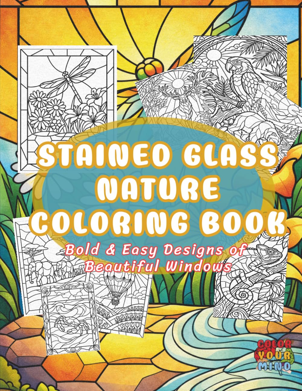Stained Glass Nature Coloring Book: Stained Glass Nature Coloring Book for Adults & Teens - Bold and Easy Designs of Beautiful Windows