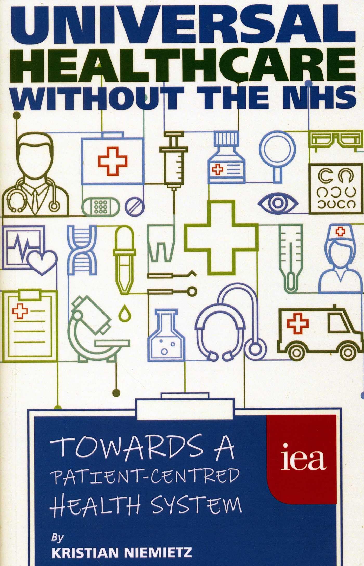 Universal Healthcare Without the NHS: Towards a Patient-Centred