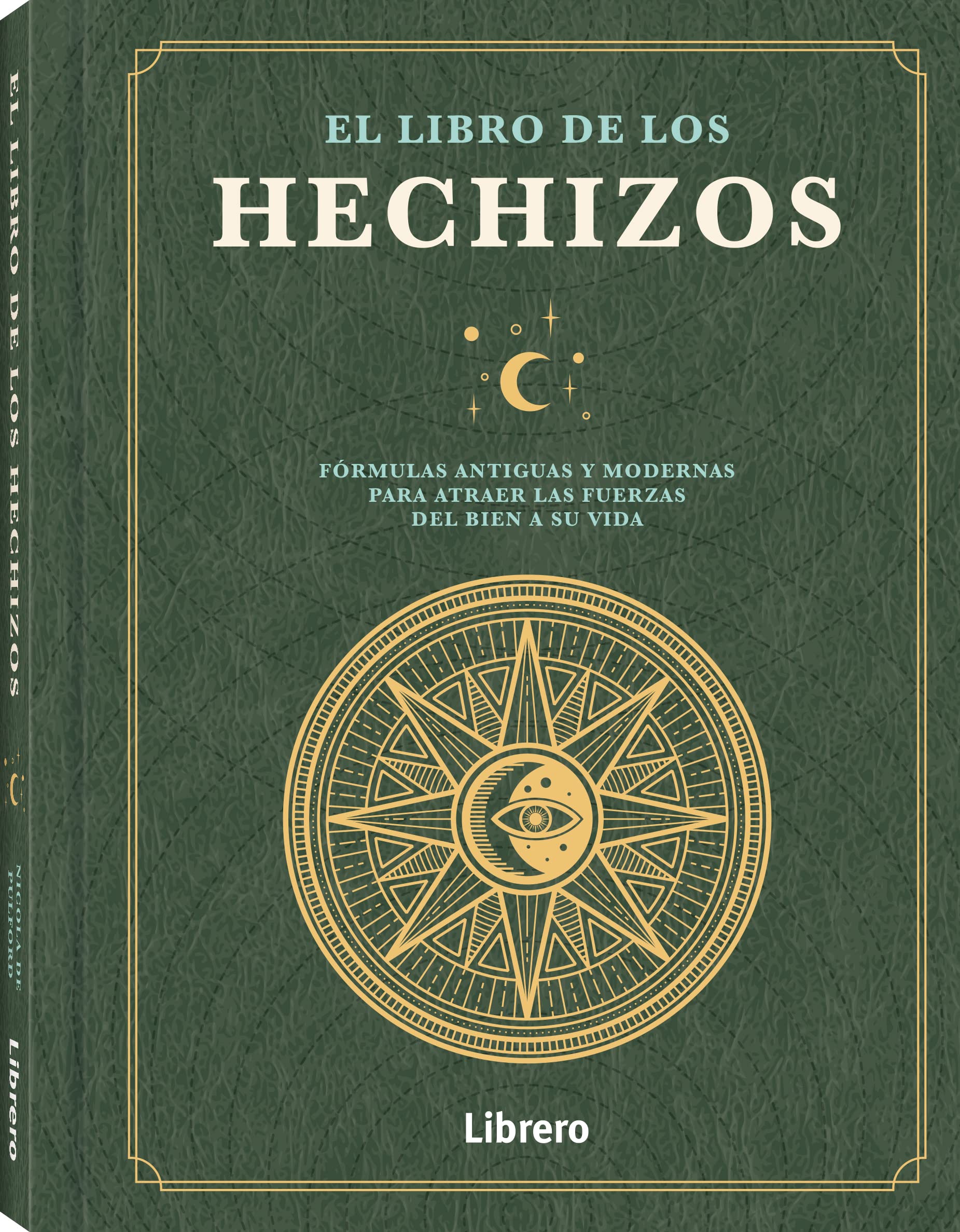 El libro de los hechizos: Fórmulas antiguas y modernas para atraer las ...