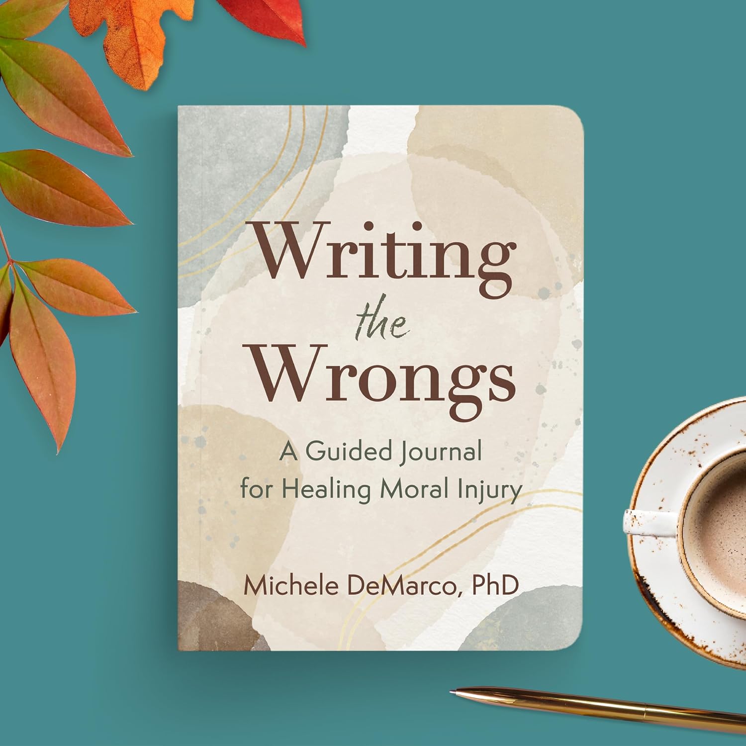 Writing the Wrongs: A Guided Journal for Healing Moral Injury (The New Harbinger Journals for Change Series)