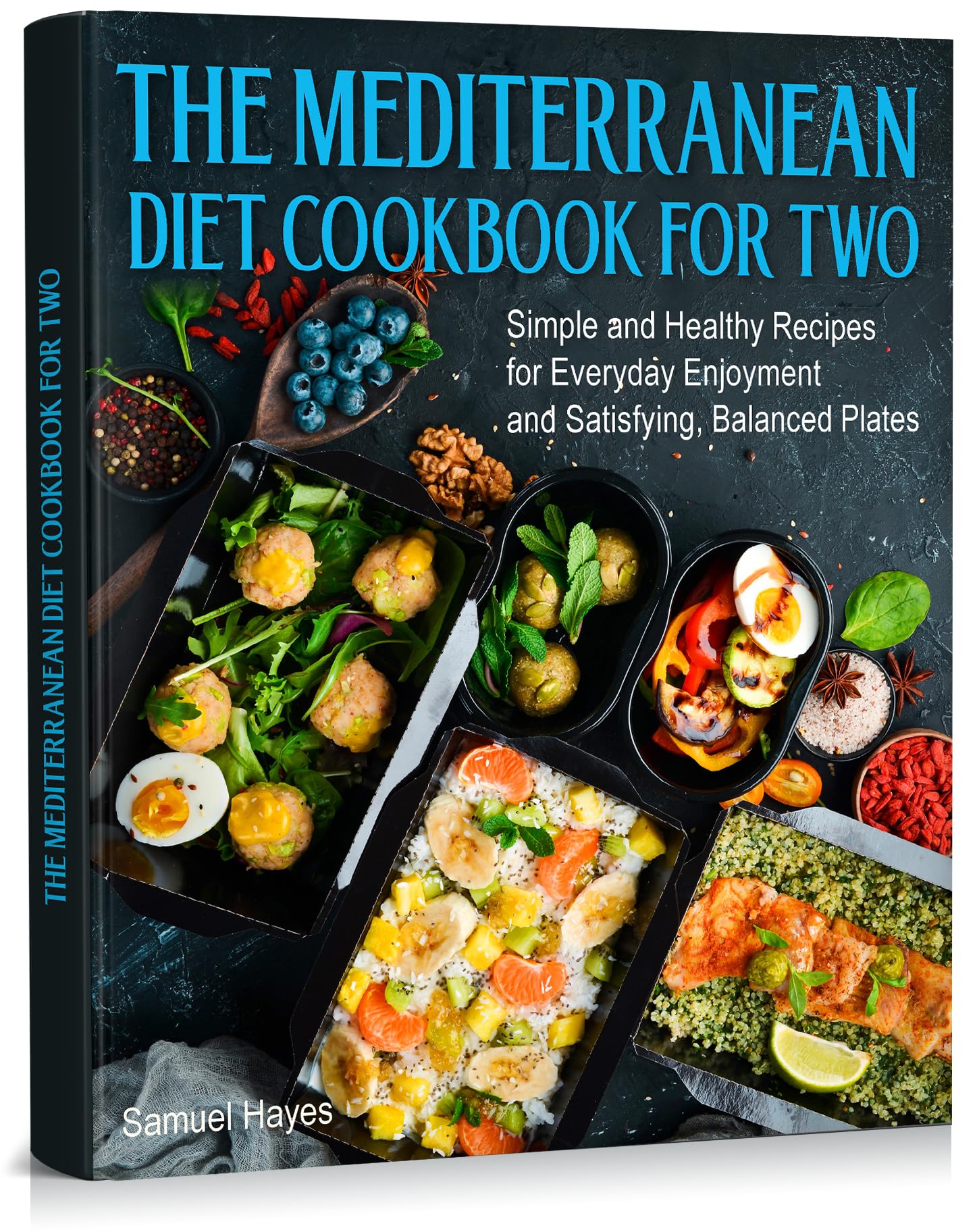 The Mediterranean Diet Cookbook For Two: Simple and Healthy Recipes for Everyday Enjoyment and Satisfying, Balanced Plates