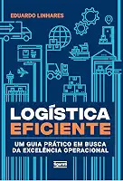 Logística eficiente: Um guia prático em busca da excelência operacional