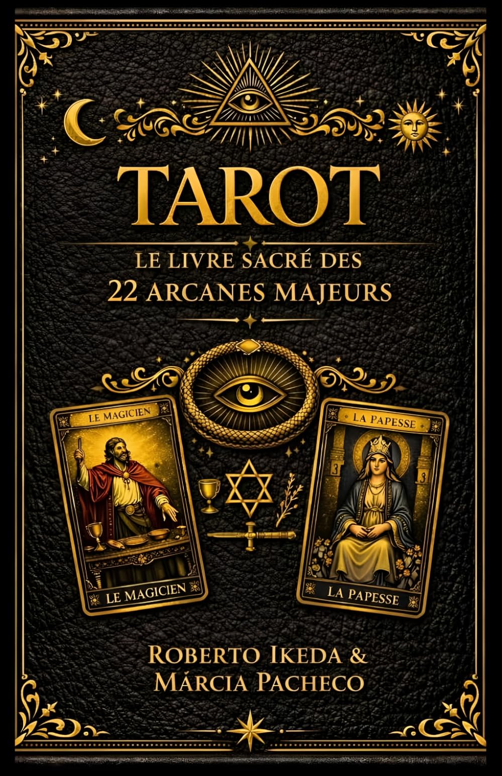 Tarot : Le Livre sacré des 22 Arcanes majeurs (Tarot : La Trilogie sacrée)