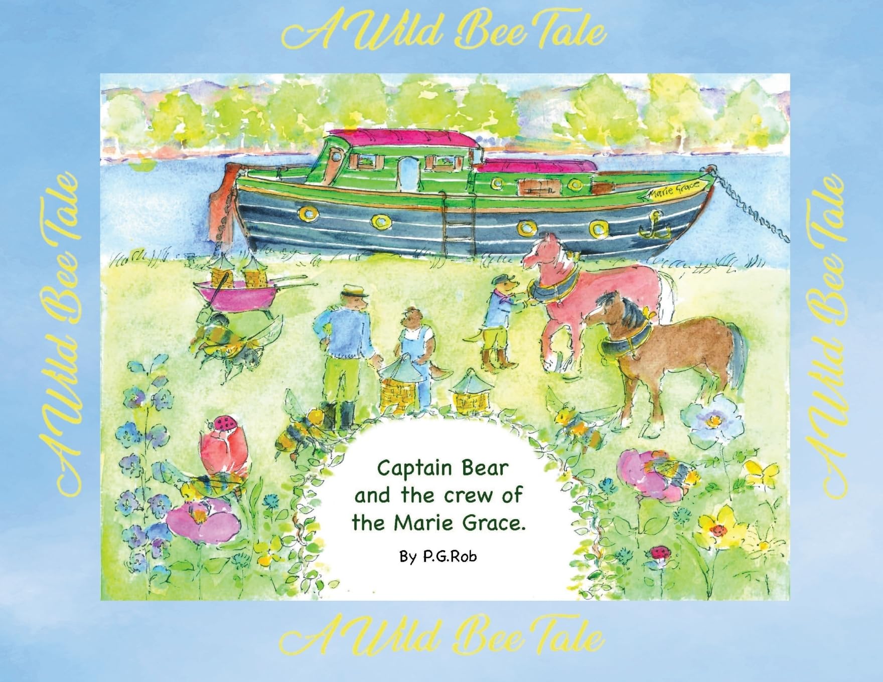 The Adventures of Captain Bear and the Crew of the Marie Grace: A Wild Bee Tale