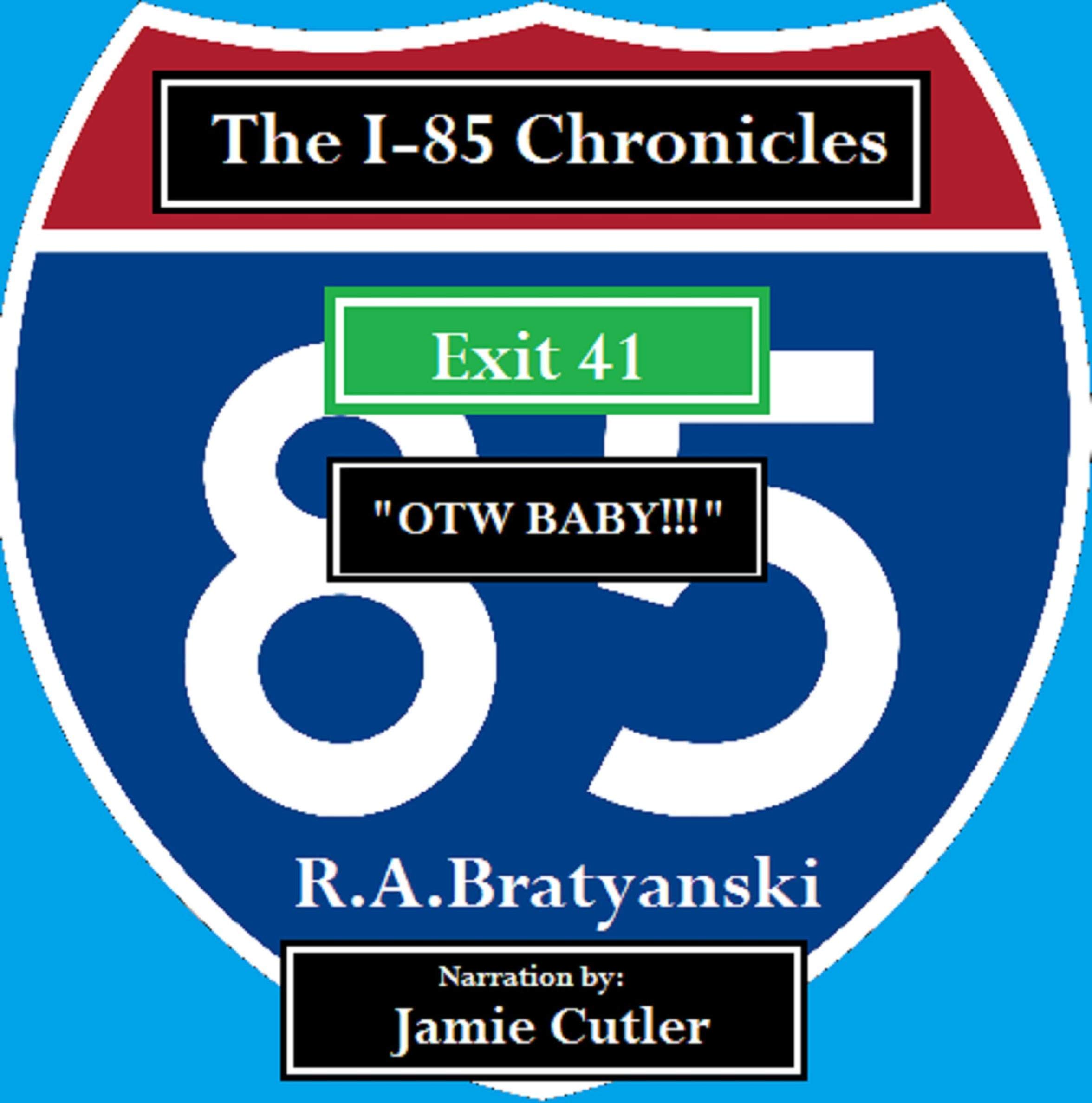 Cover art for The I-85 Chronicles: Exit 41 "OTW BABY!"